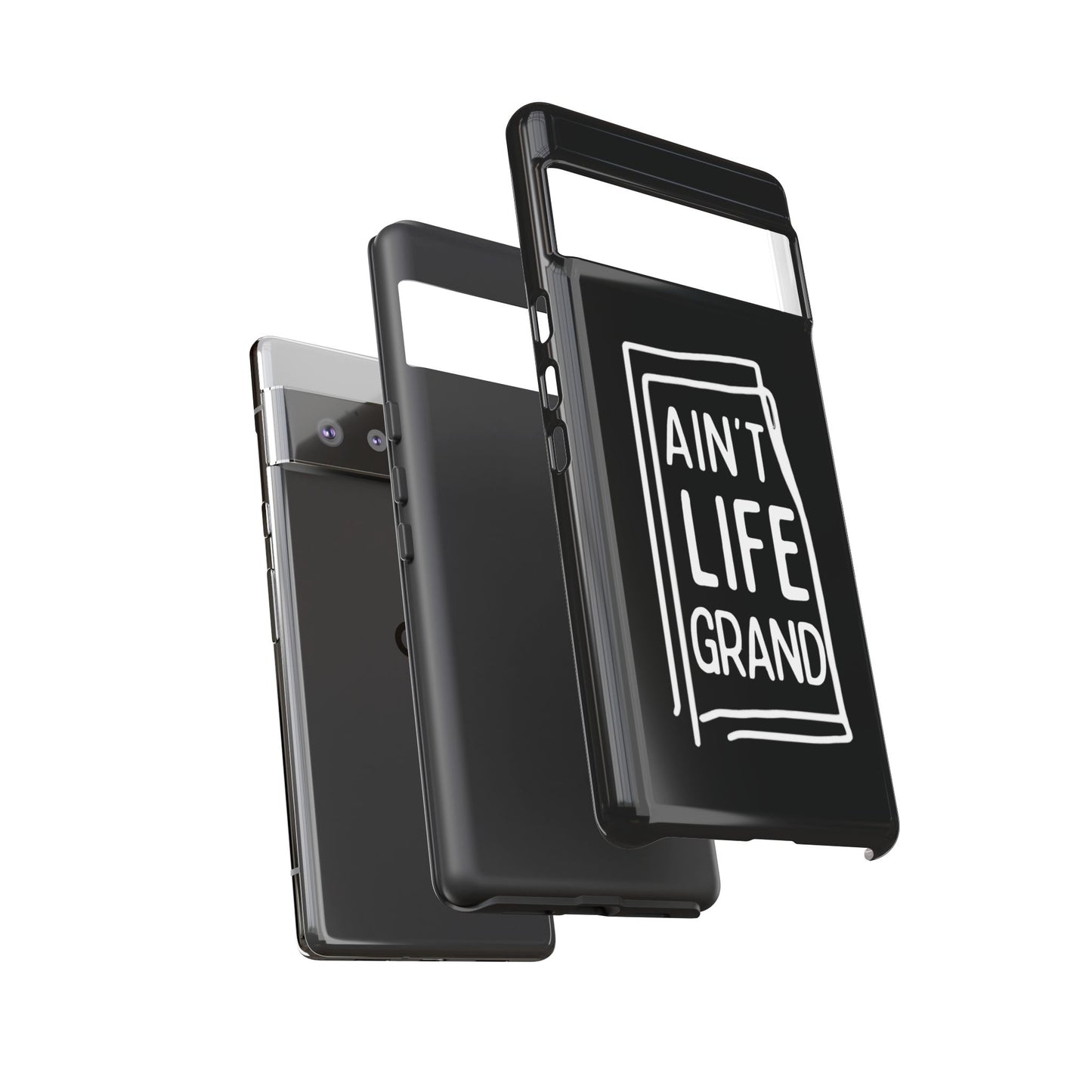 Ain't Life Grand Phone Case - Tough & Stylish Protection