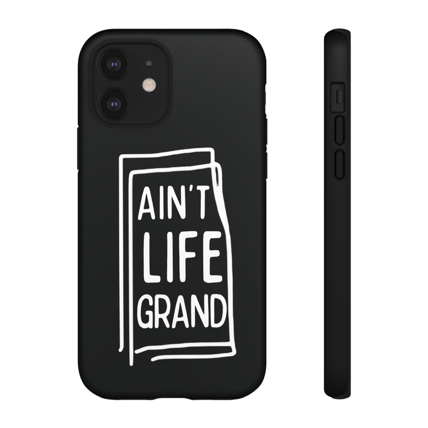 Ain't Life Grand Phone Case - Tough & Stylish Protection