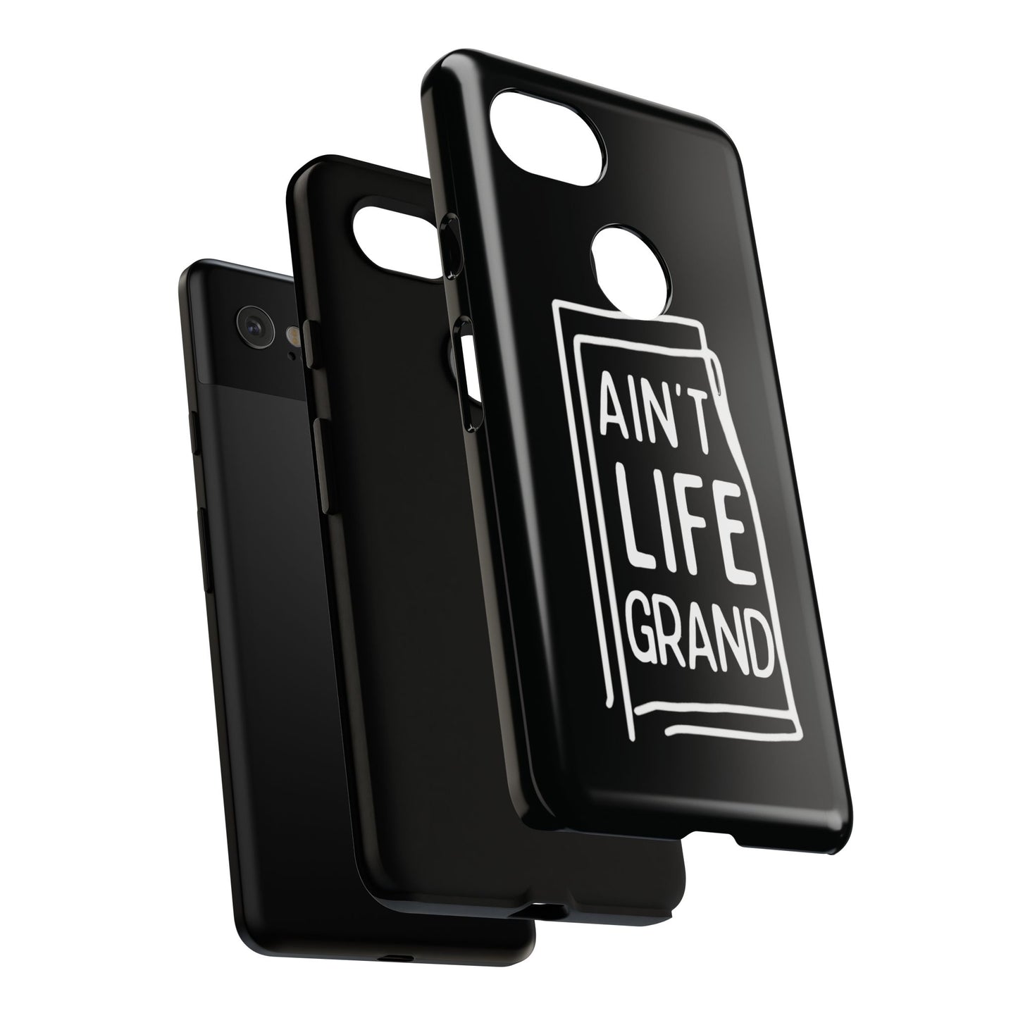 Ain't Life Grand Phone Case - Tough & Stylish Protection