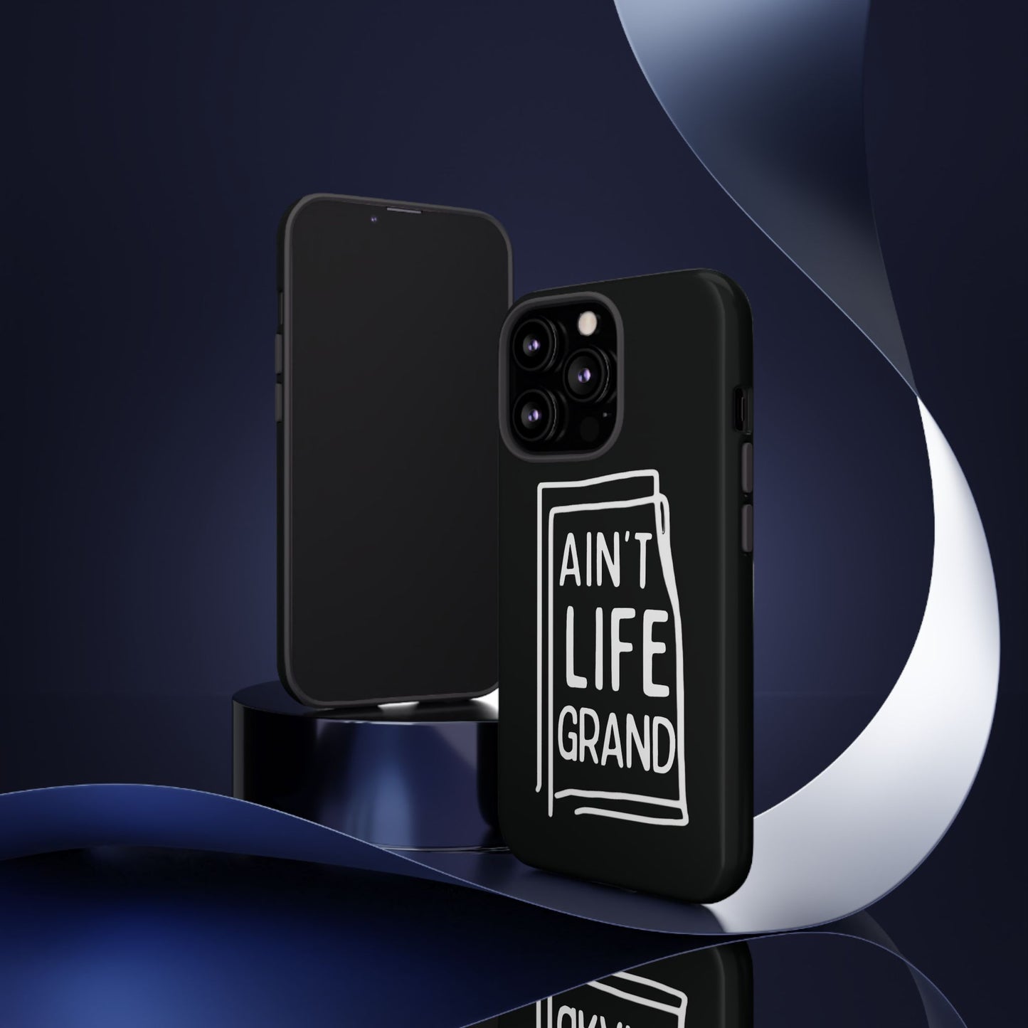 Ain't Life Grand Phone Case - Tough & Stylish Protection