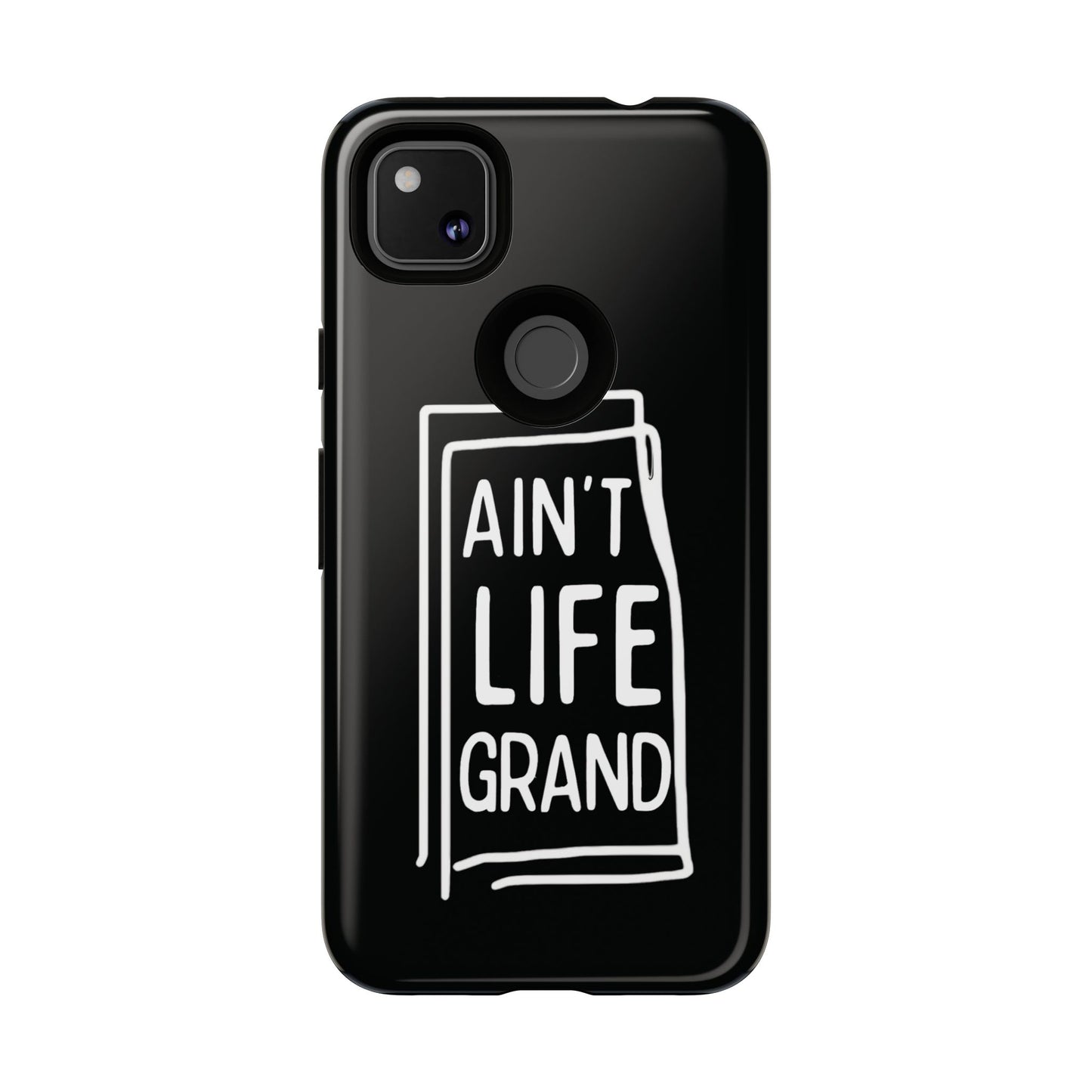 Ain't Life Grand Phone Case - Tough & Stylish Protection