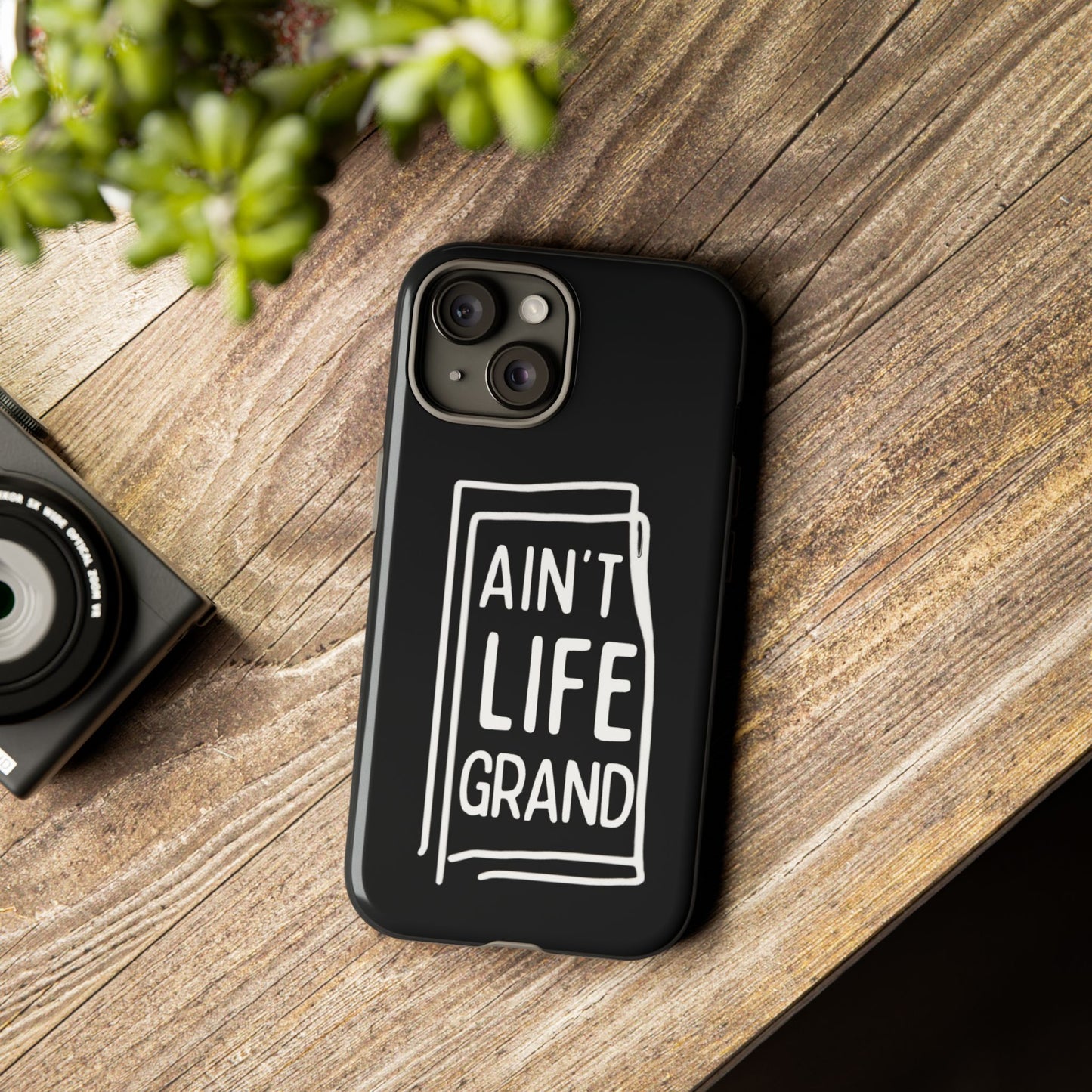 Ain't Life Grand Phone Case - Tough & Stylish Protection
