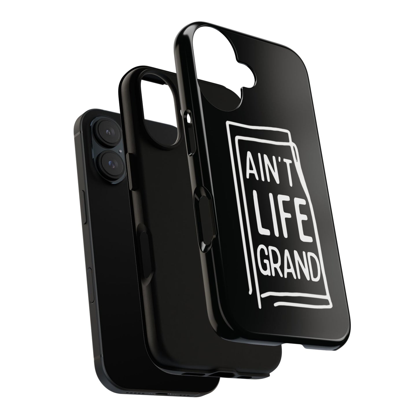 Ain't Life Grand Phone Case - Tough & Stylish Protection
