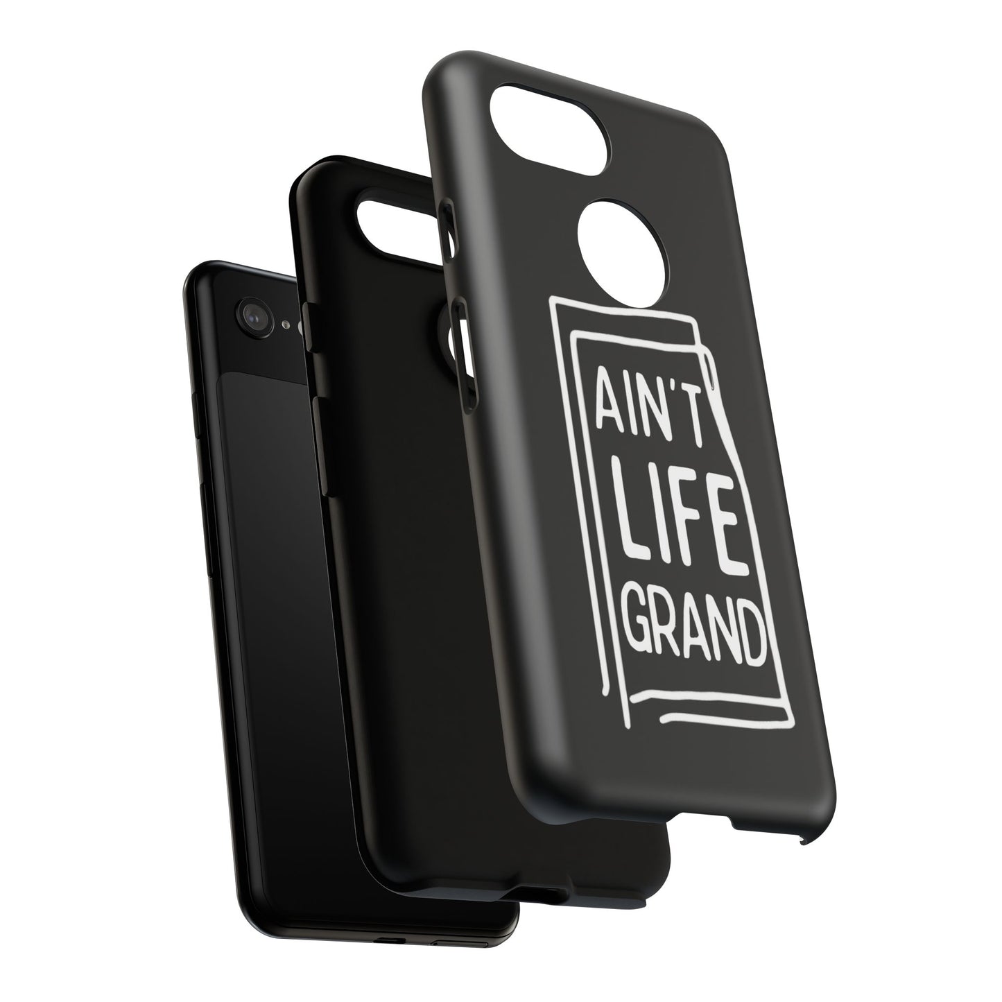 Ain't Life Grand Phone Case - Tough & Stylish Protection