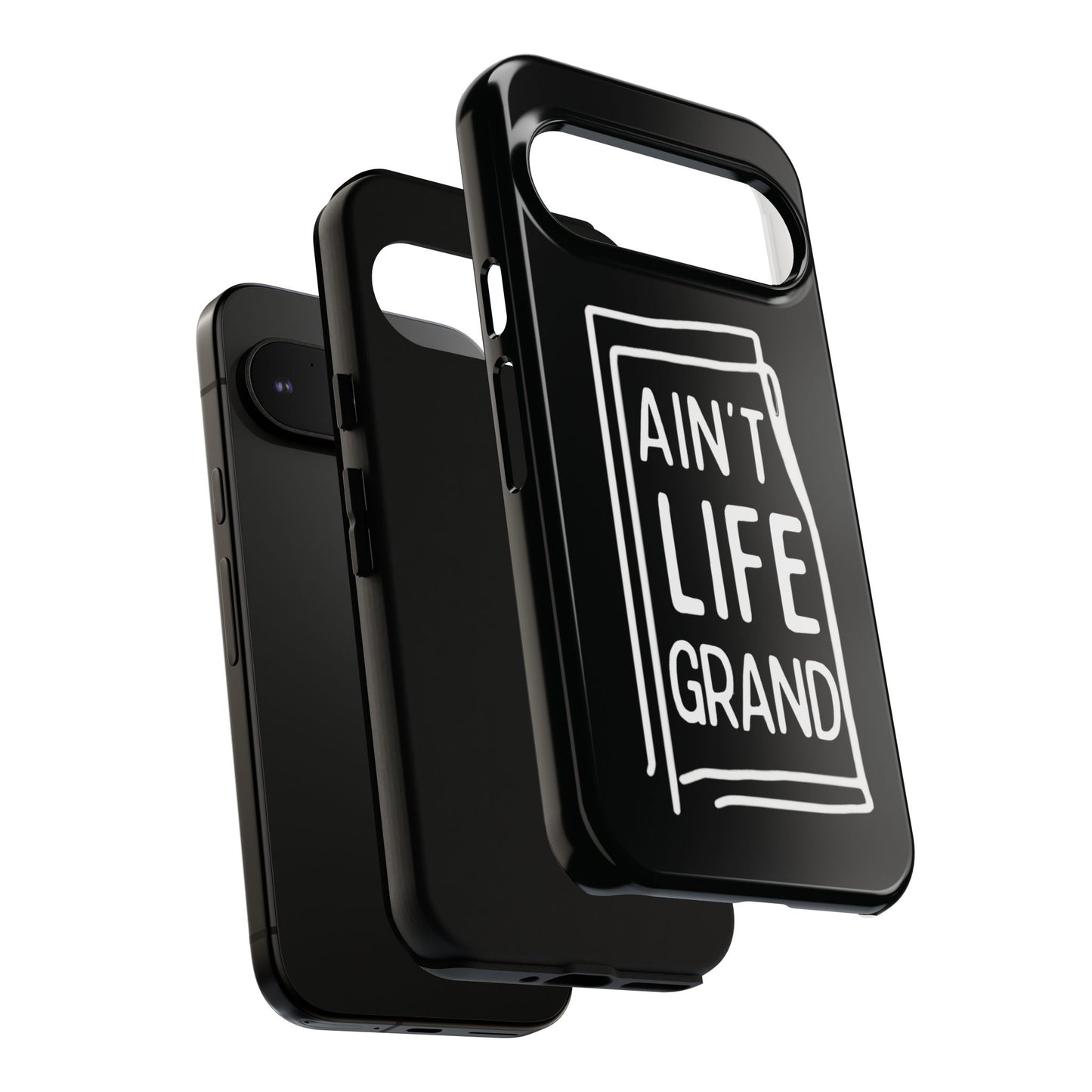 Ain't Life Grand Phone Case - Tough & Stylish Protection