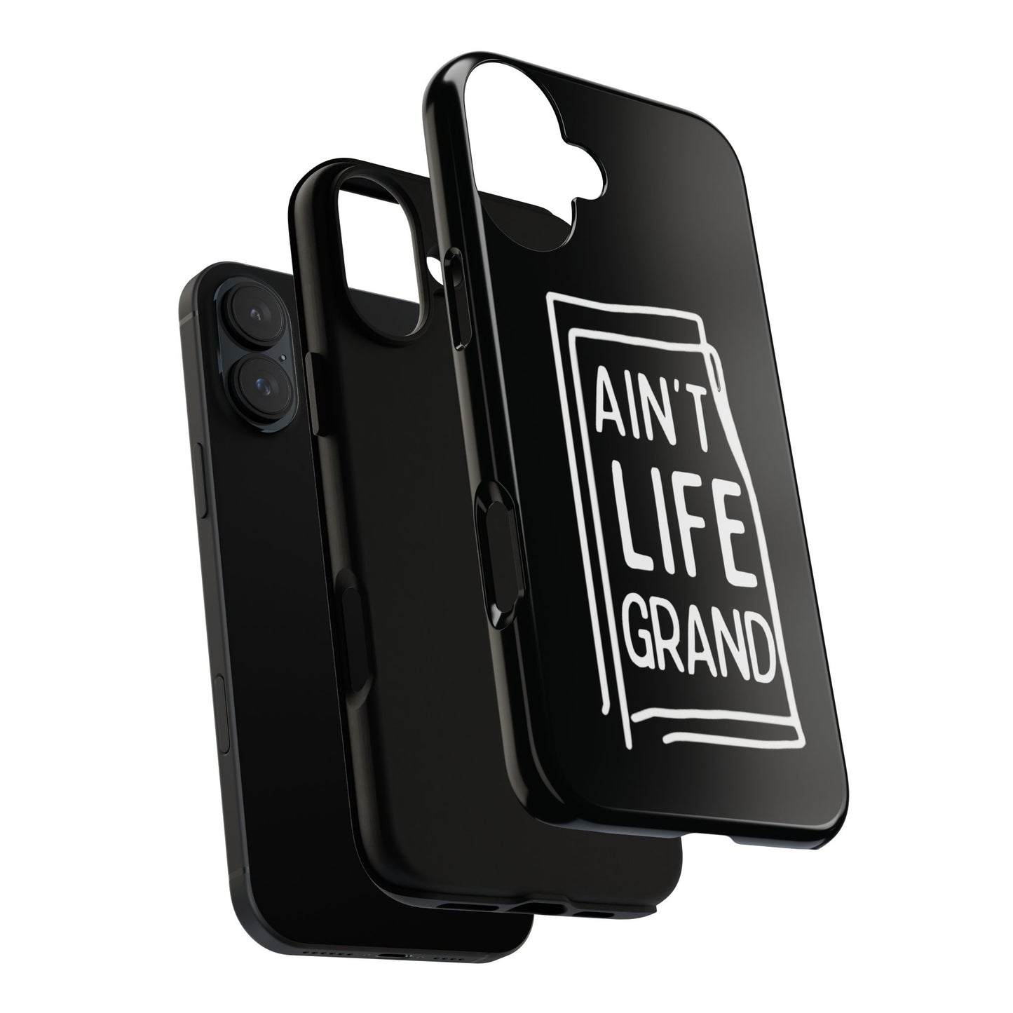 Ain't Life Grand Phone Case - Tough & Stylish Protection