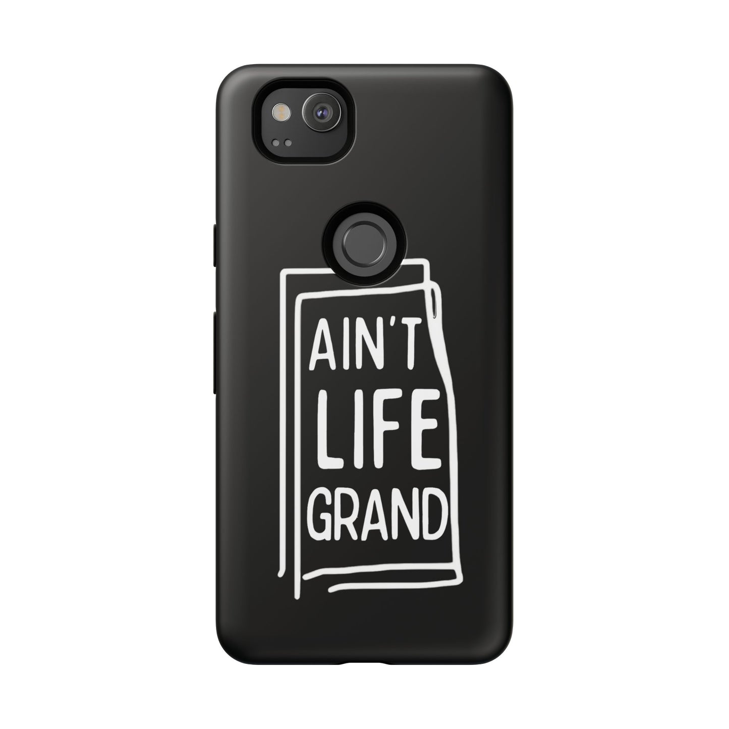 Ain't Life Grand Phone Case - Tough & Stylish Protection