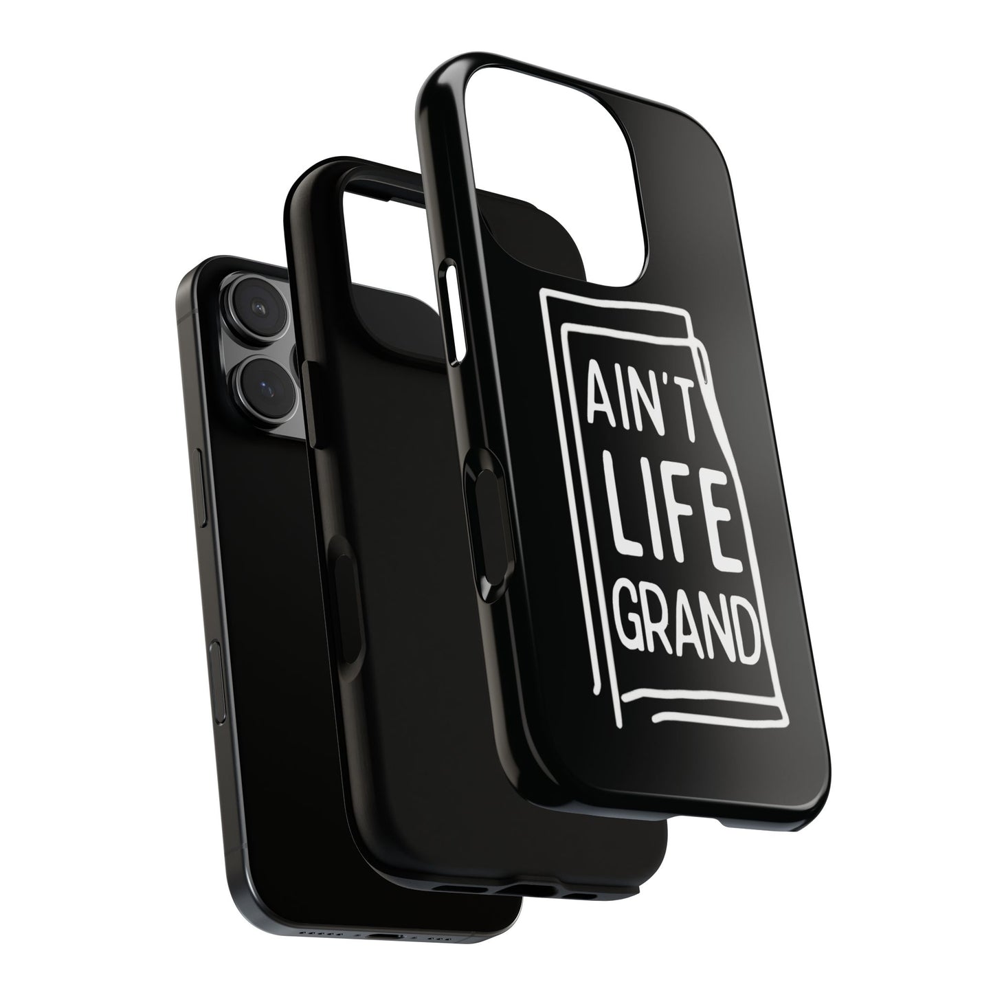 Ain't Life Grand Phone Case - Tough & Stylish Protection
