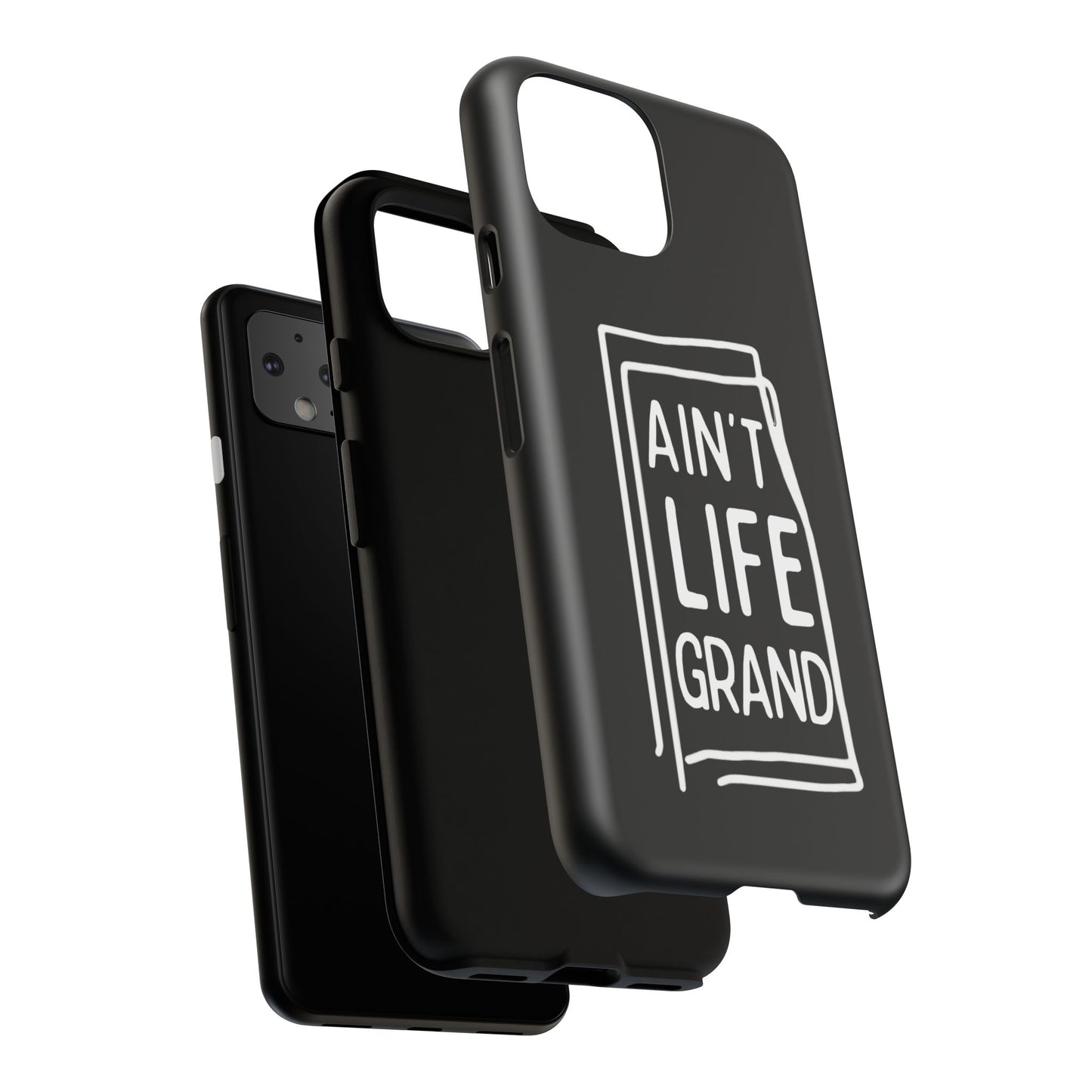 Ain't Life Grand Phone Case - Tough & Stylish Protection