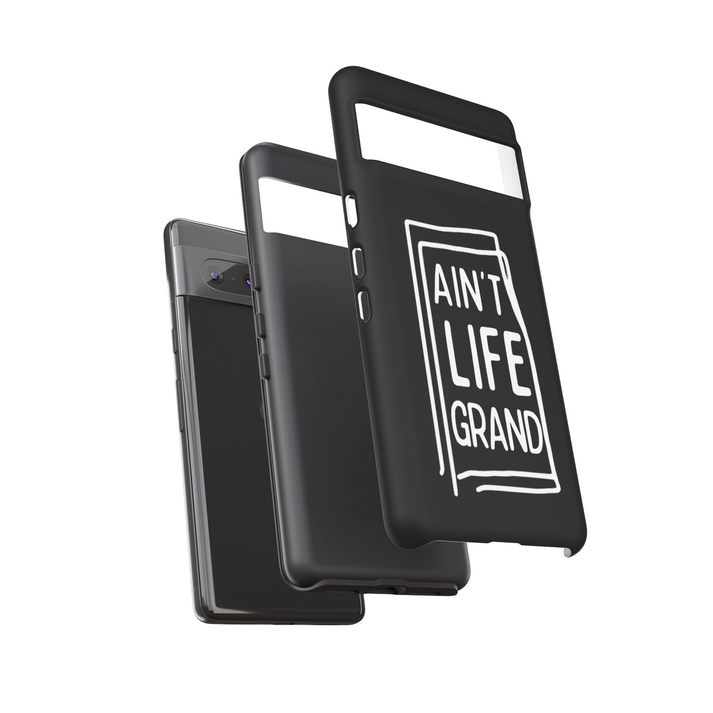 Ain't Life Grand Phone Case - Tough & Stylish Protection
