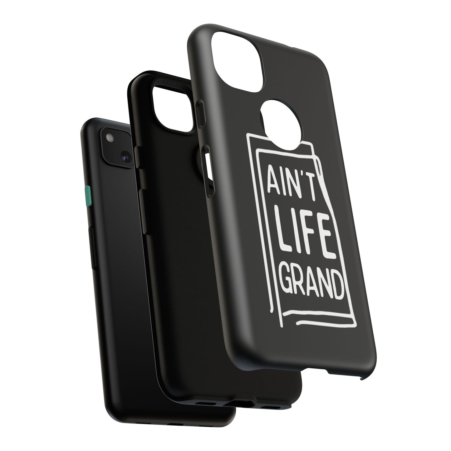 Ain't Life Grand Phone Case - Tough & Stylish Protection