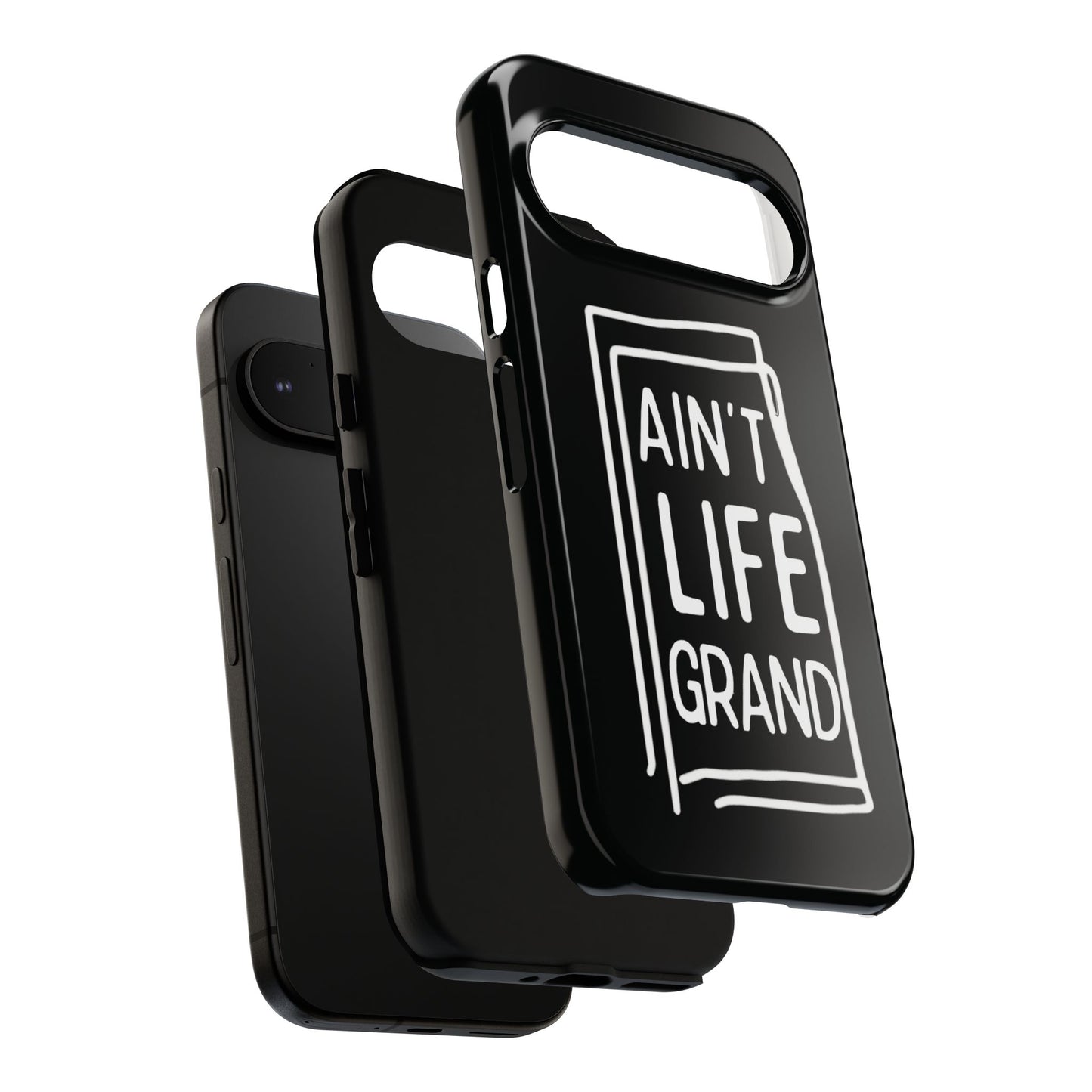 Ain't Life Grand Phone Case - Tough & Stylish Protection