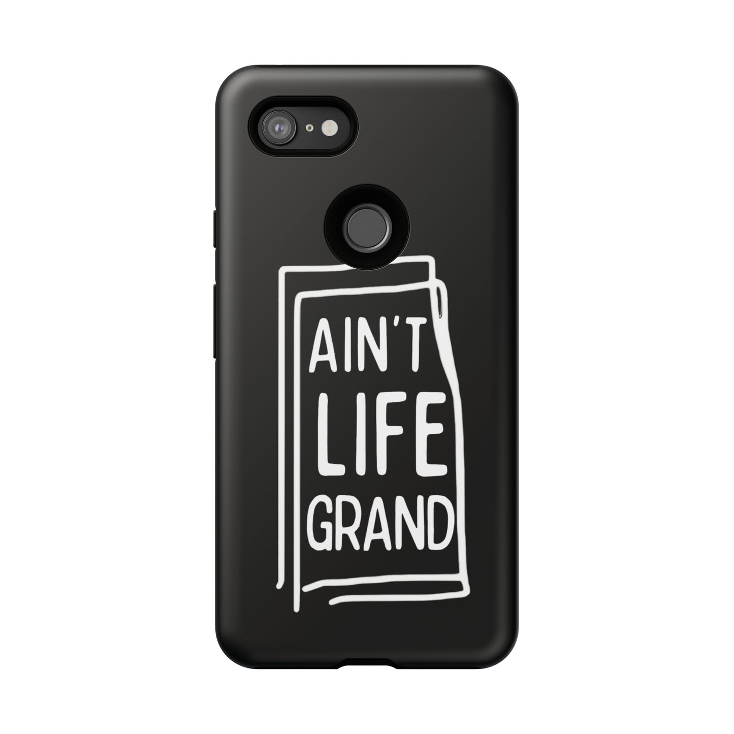Ain't Life Grand Phone Case - Tough & Stylish Protection