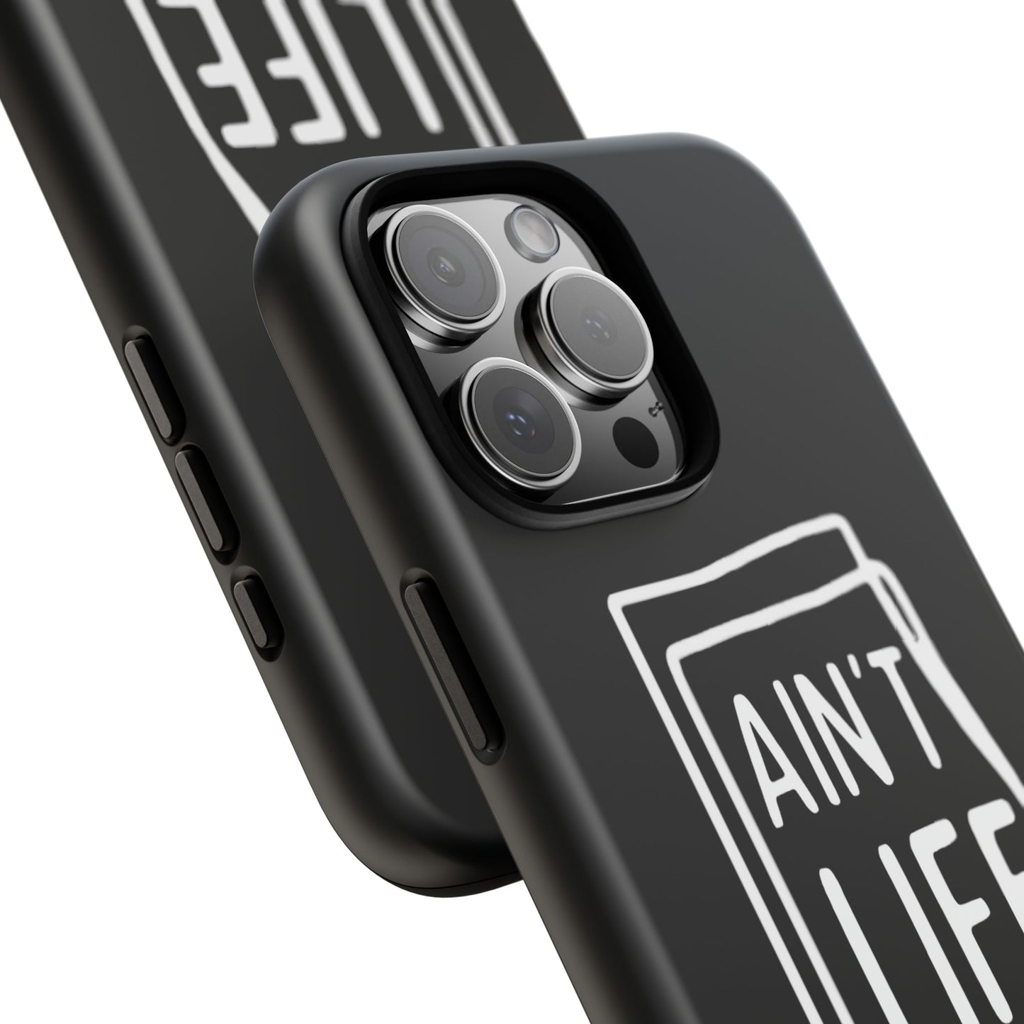 Ain't Life Grand Phone Case - Tough & Stylish Protection