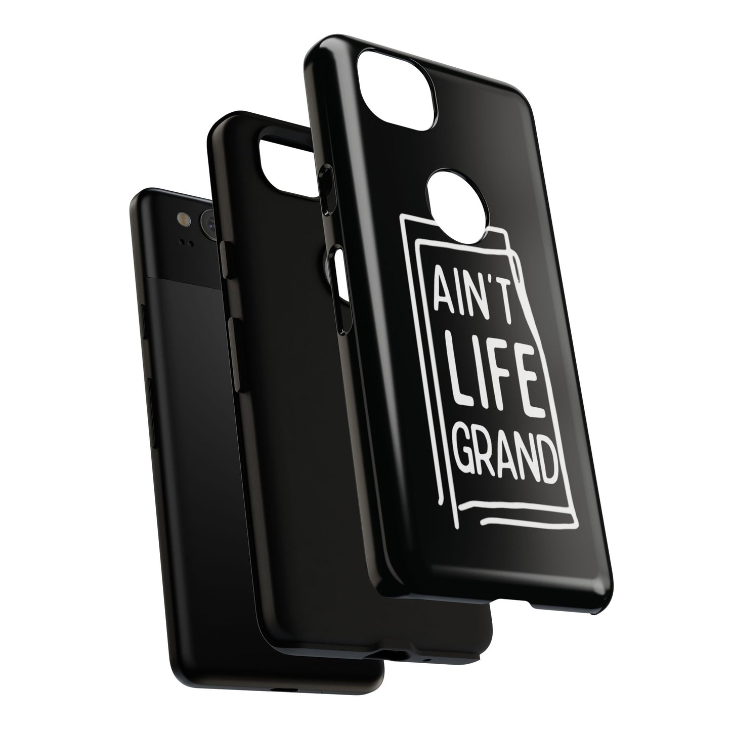 Ain't Life Grand Phone Case - Tough & Stylish Protection