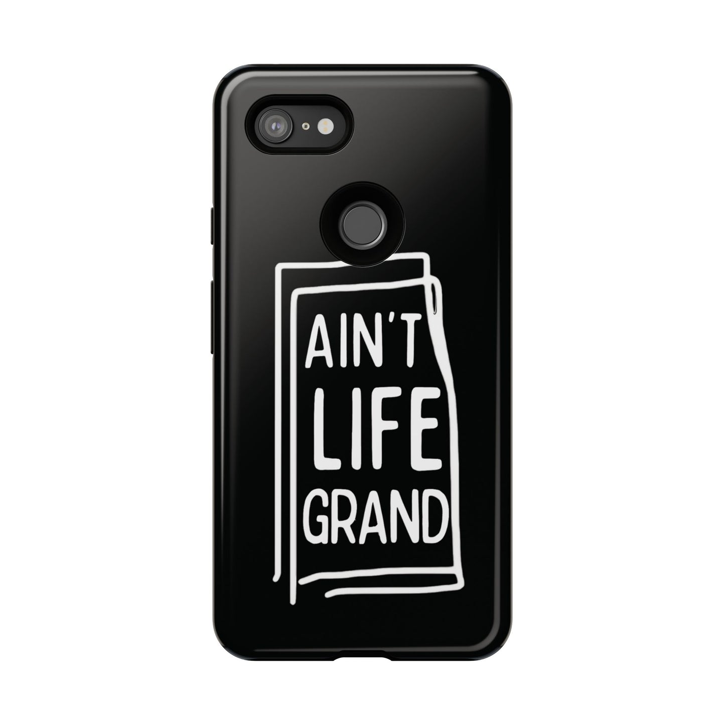 Ain't Life Grand Phone Case - Tough & Stylish Protection