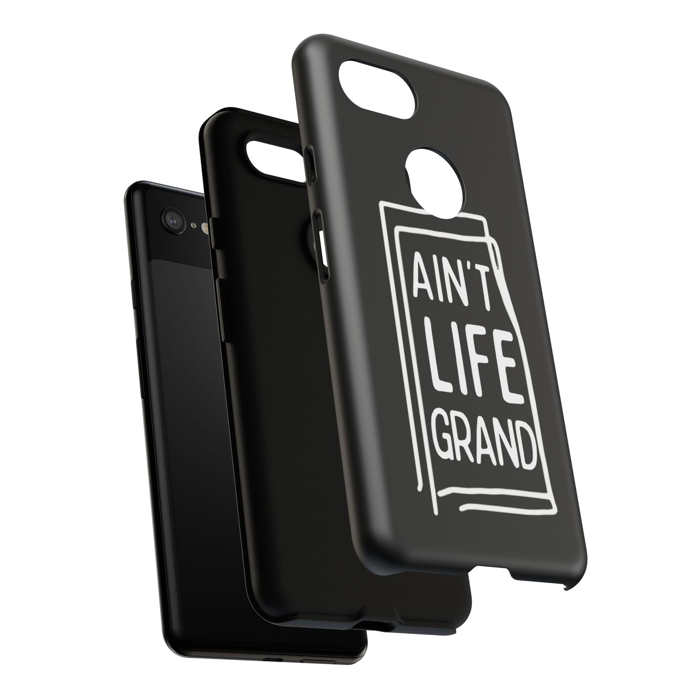 Ain't Life Grand Phone Case - Tough & Stylish Protection