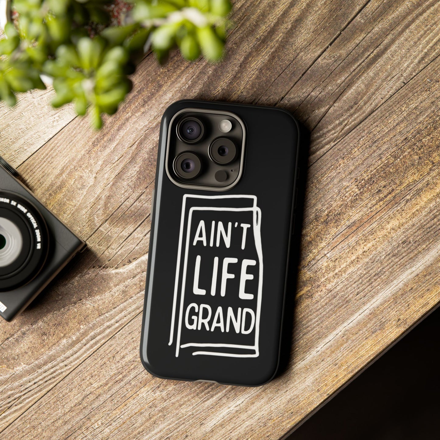Ain't Life Grand Phone Case - Tough & Stylish Protection