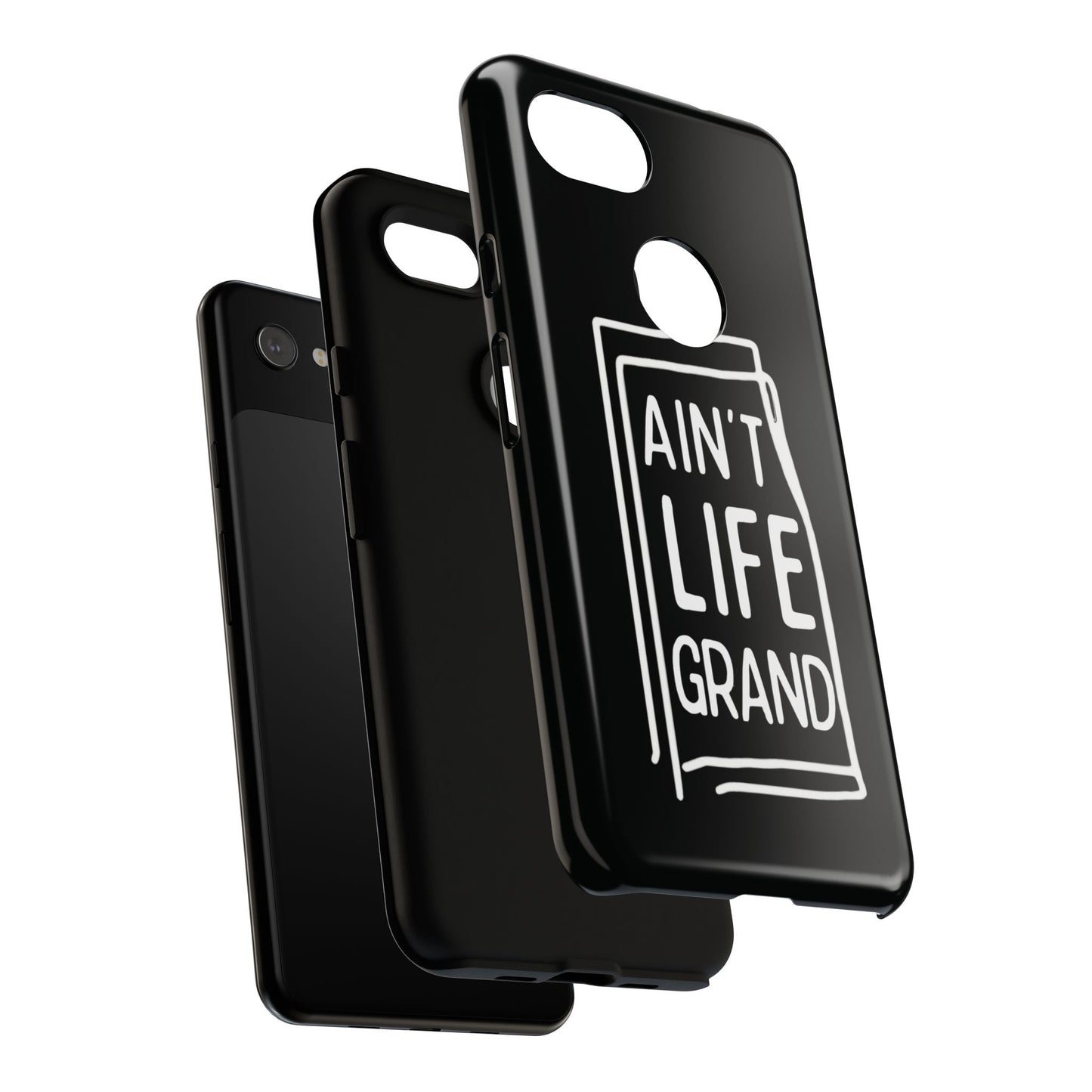 Ain't Life Grand Phone Case - Tough & Stylish Protection