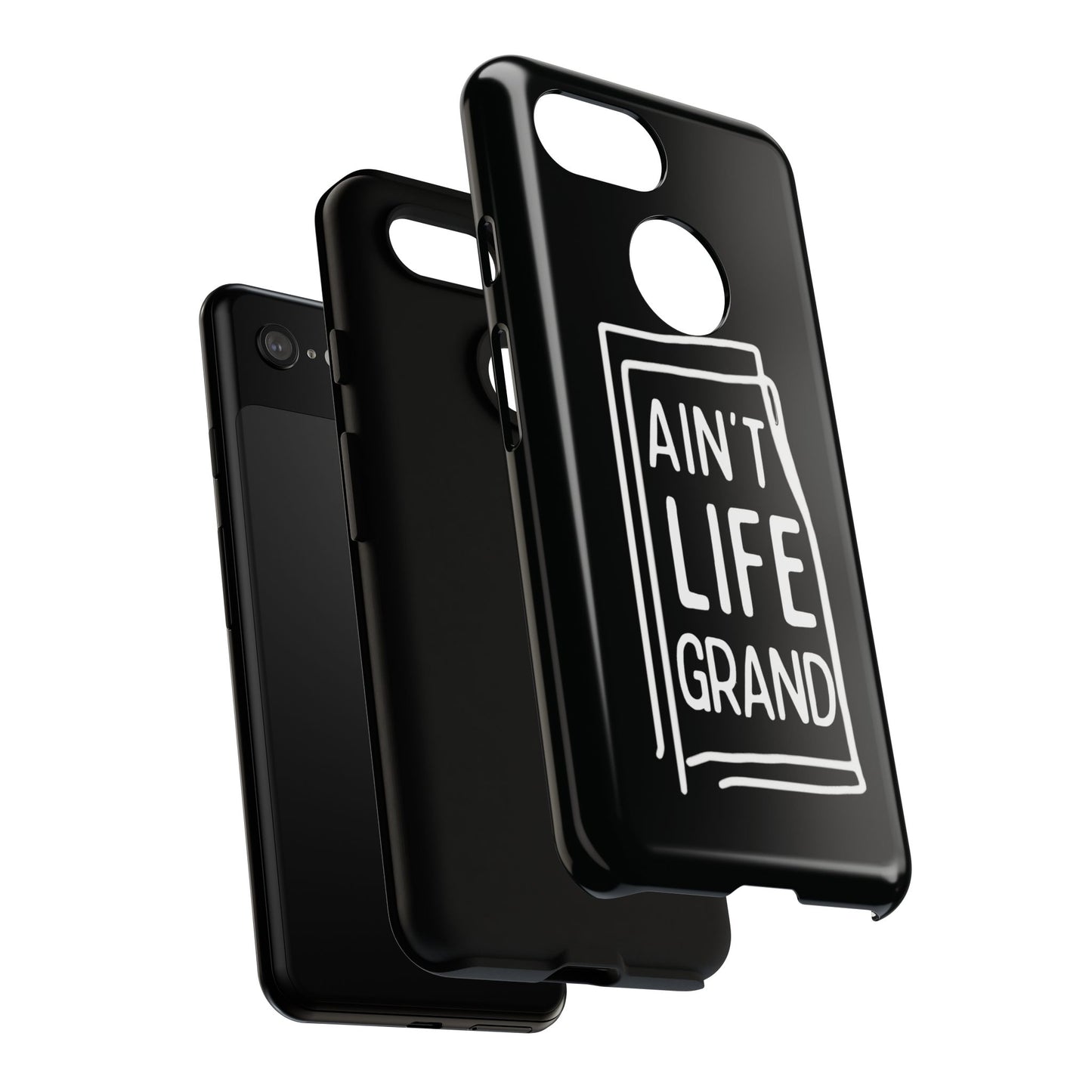 Ain't Life Grand Phone Case - Tough & Stylish Protection