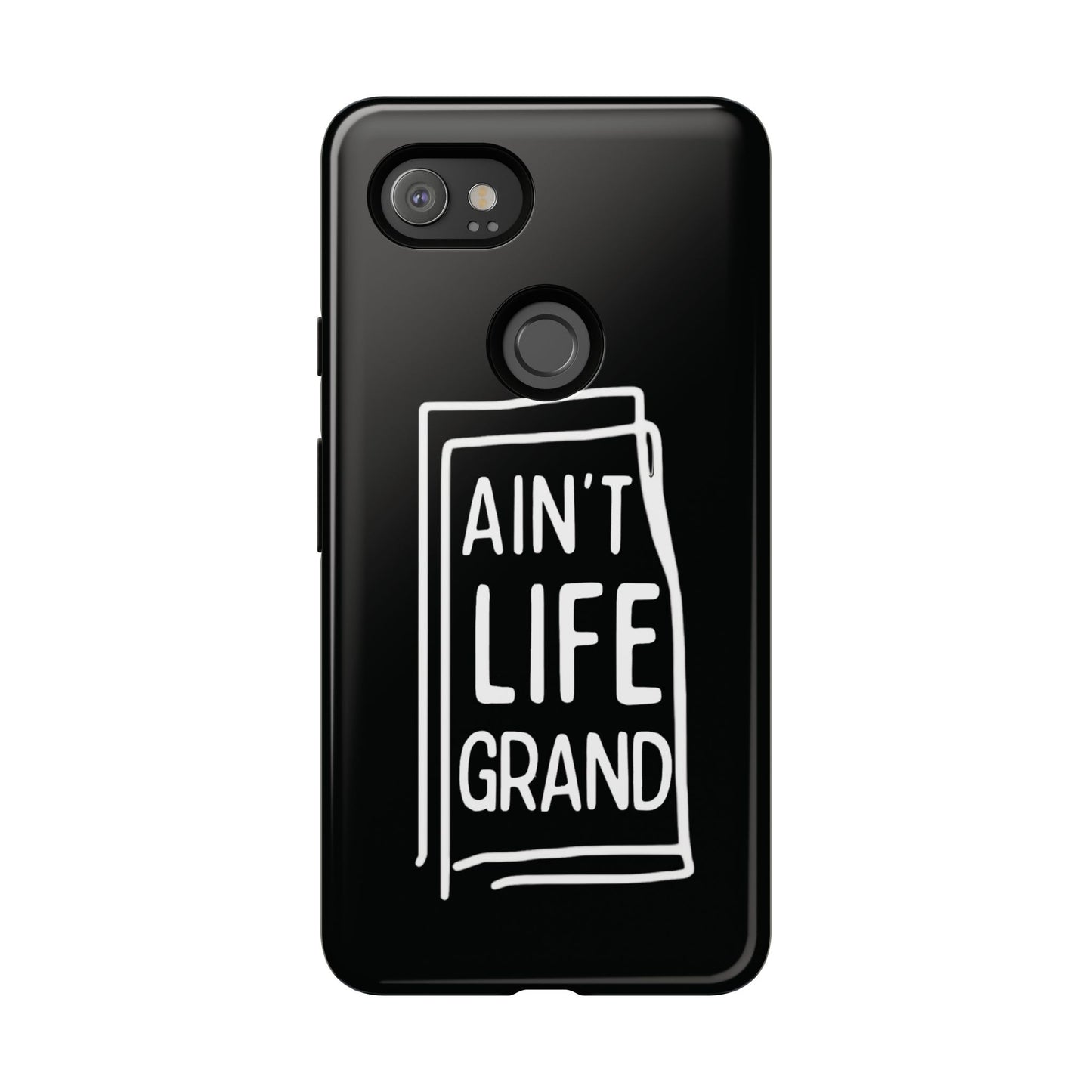 Ain't Life Grand Phone Case - Tough & Stylish Protection