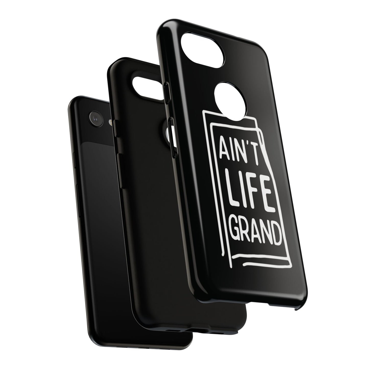 Ain't Life Grand Phone Case - Tough & Stylish Protection