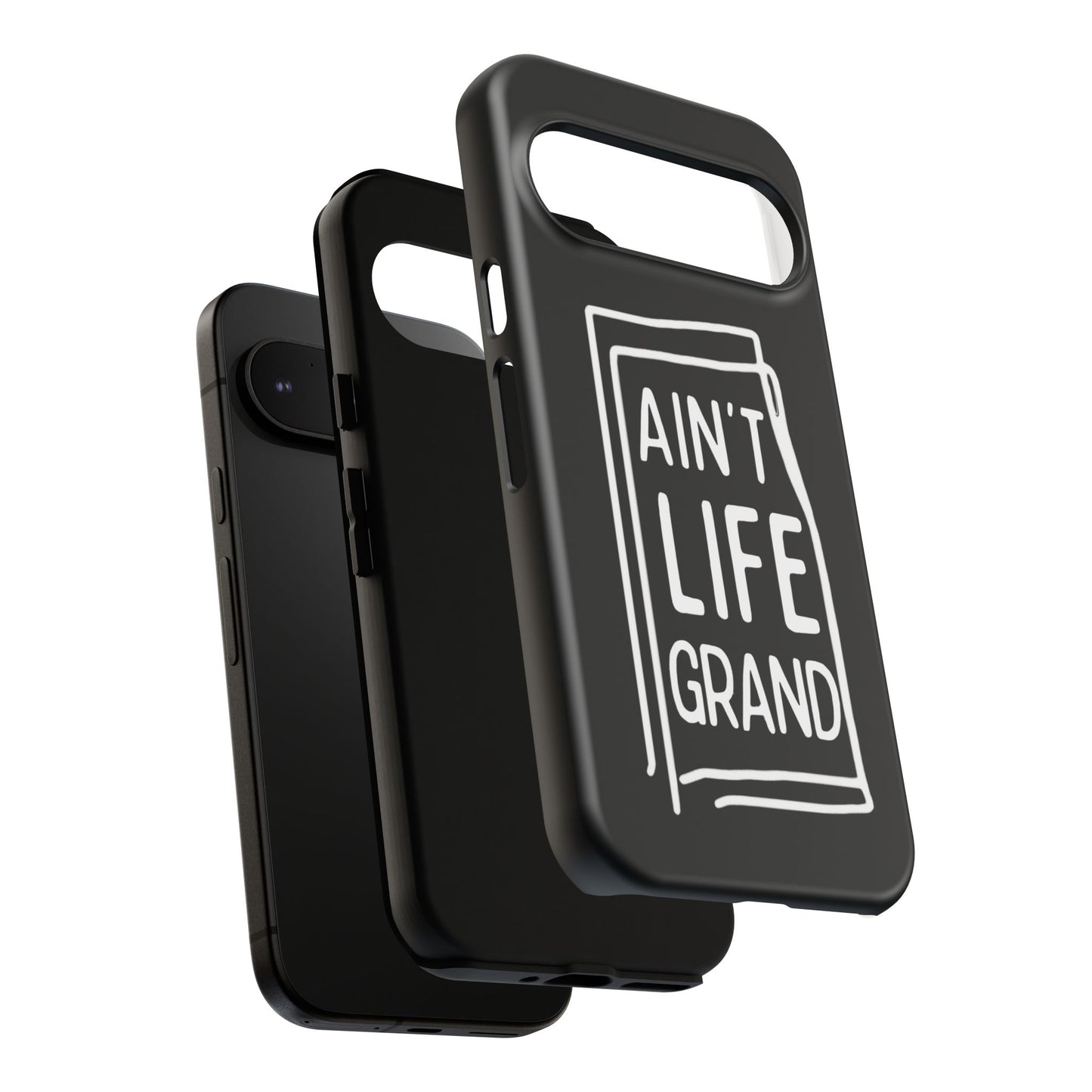 Ain't Life Grand Phone Case - Tough & Stylish Protection
