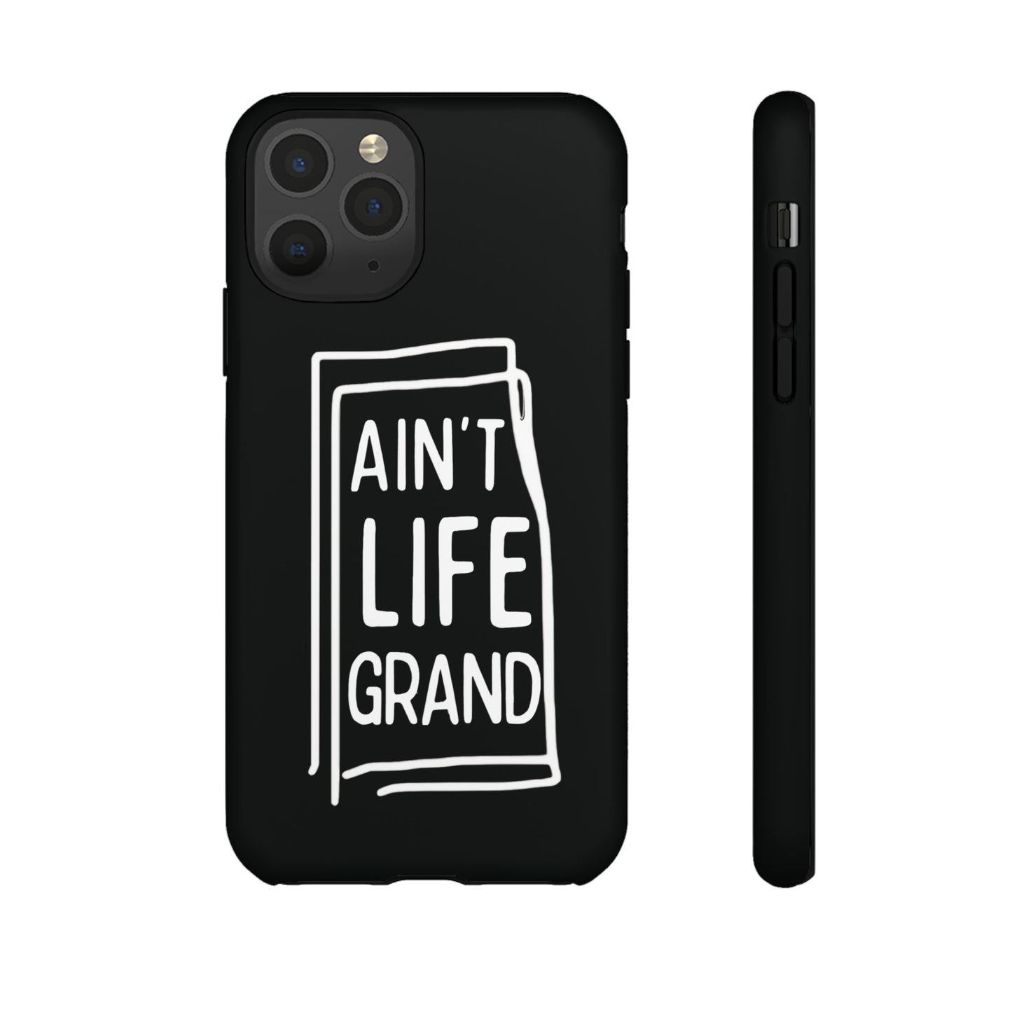 Ain't Life Grand Phone Case - Tough & Stylish Protection