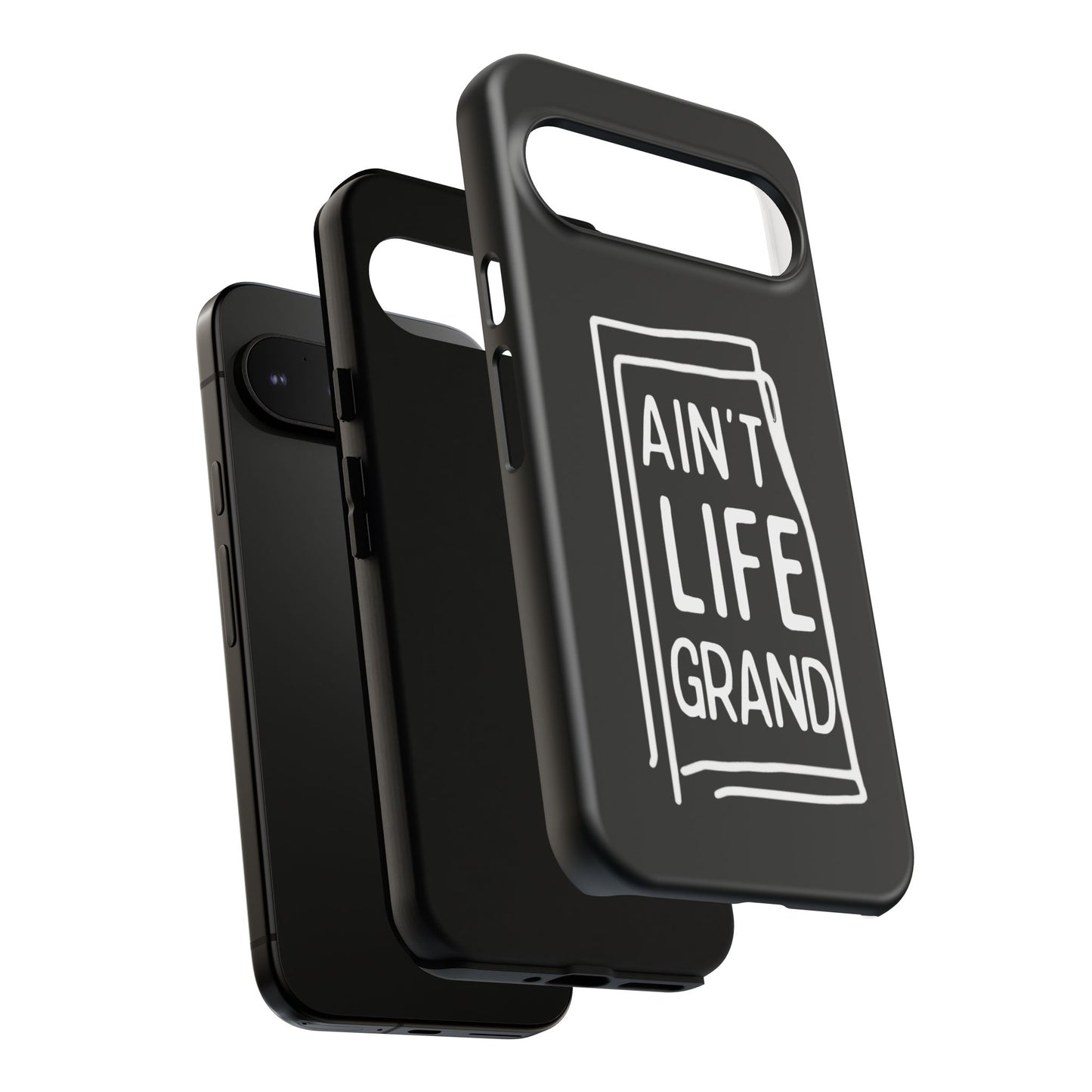 Ain't Life Grand Phone Case - Tough & Stylish Protection