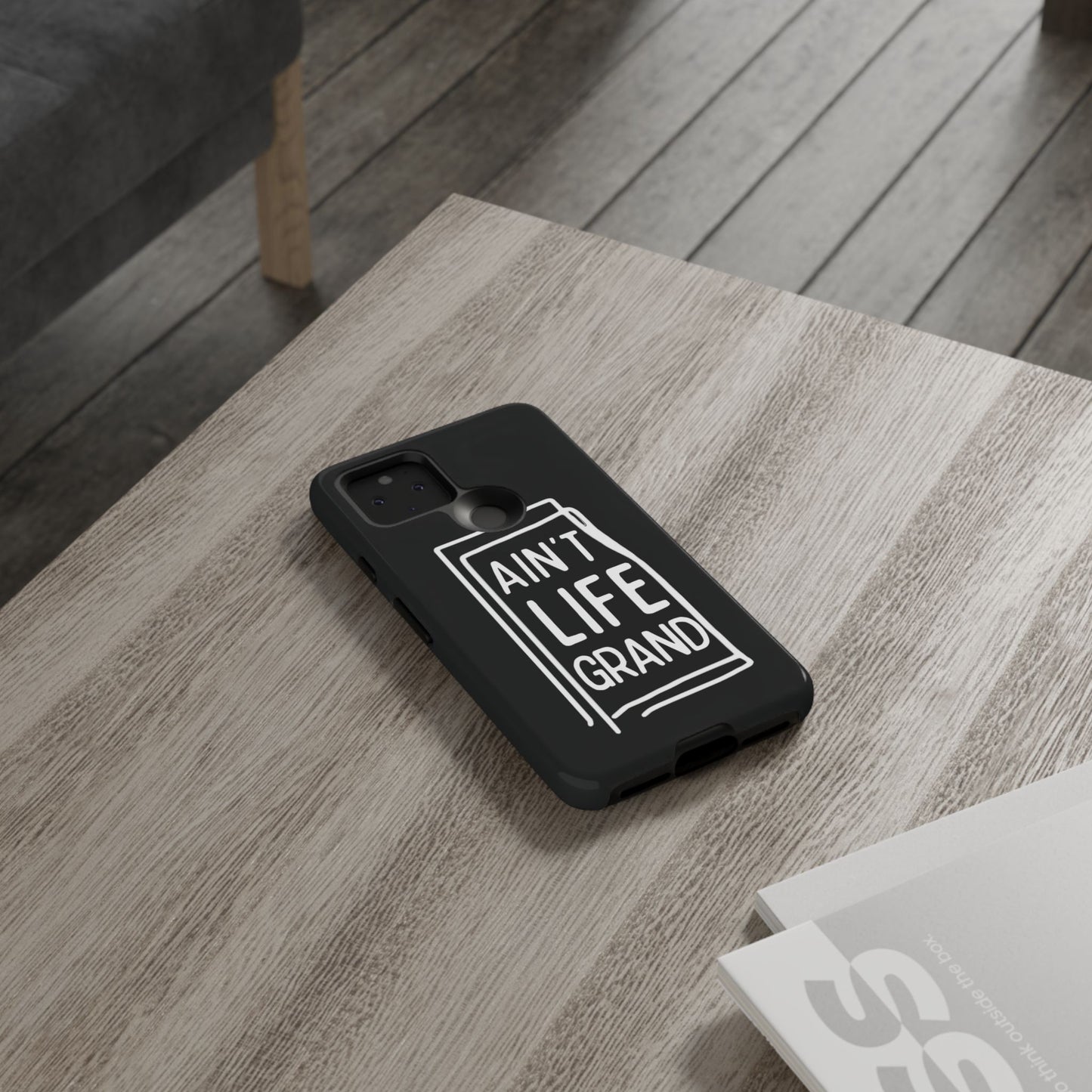 Ain't Life Grand Phone Case - Tough & Stylish Protection