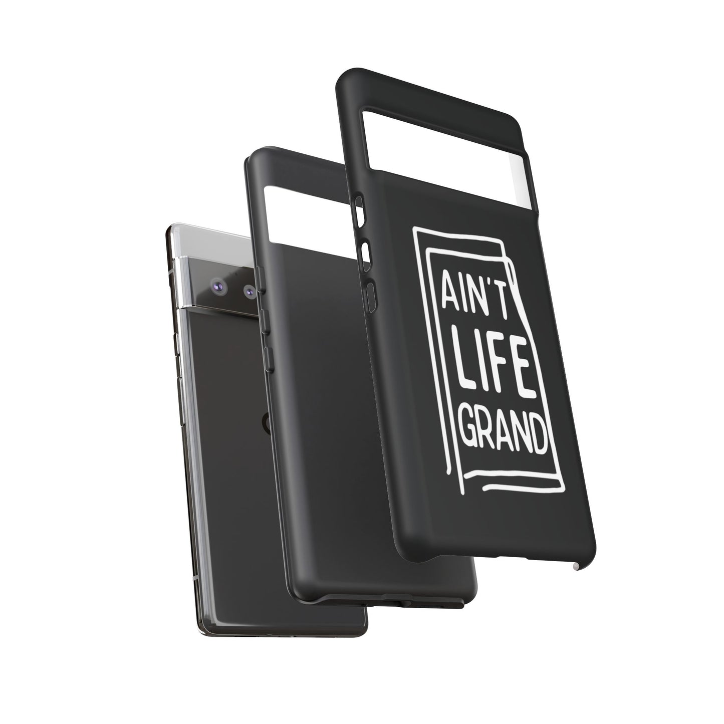 Ain't Life Grand Phone Case - Tough & Stylish Protection