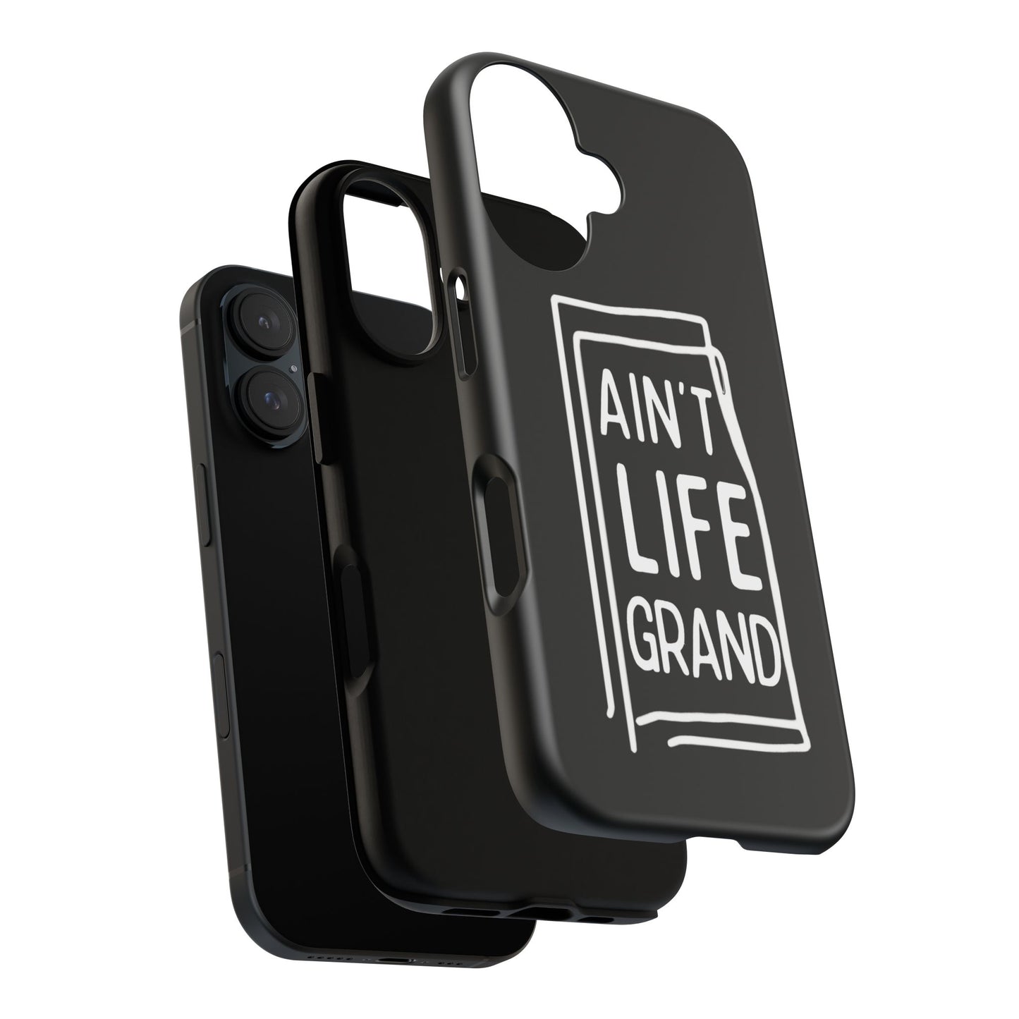 Ain't Life Grand Phone Case - Tough & Stylish Protection
