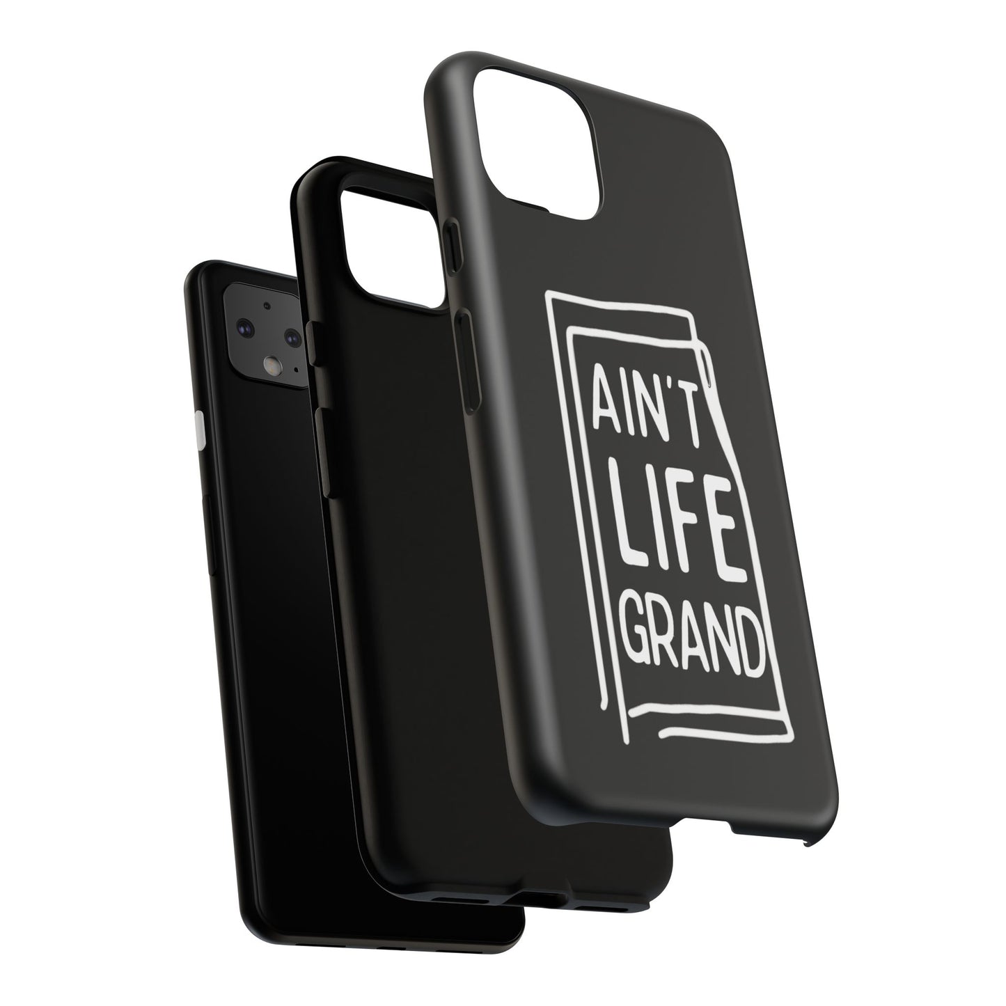Ain't Life Grand Phone Case - Tough & Stylish Protection