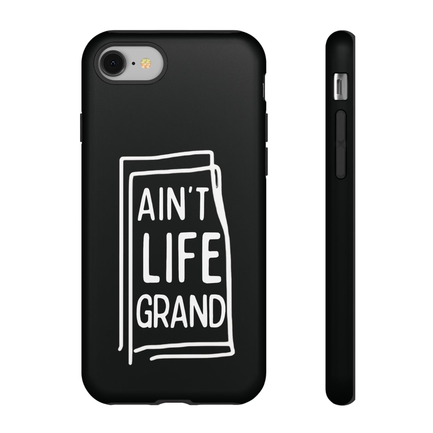 Ain't Life Grand Phone Case - Tough & Stylish Protection