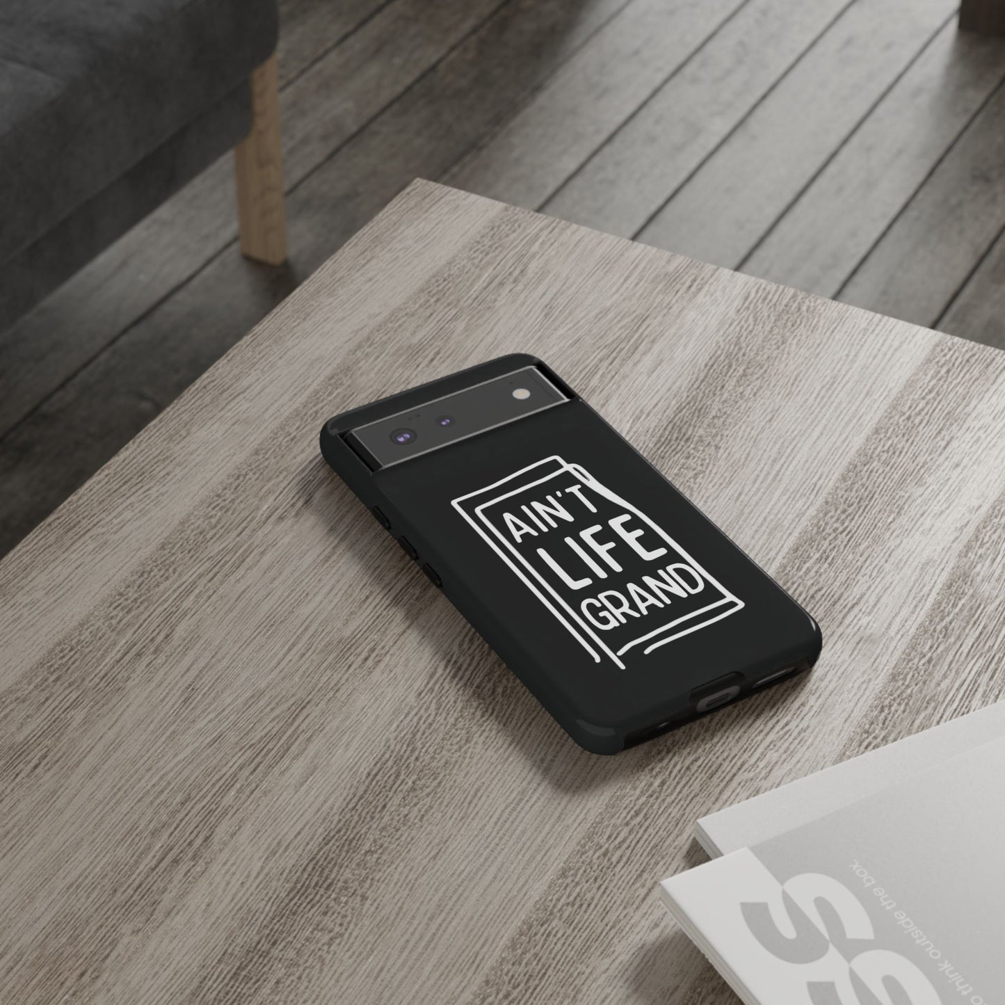 Ain't Life Grand Phone Case - Tough & Stylish Protection