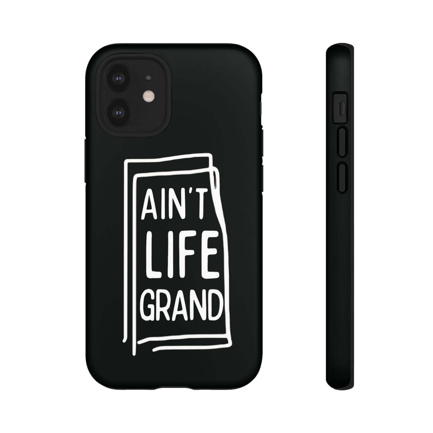 Ain't Life Grand Phone Case - Tough & Stylish Protection