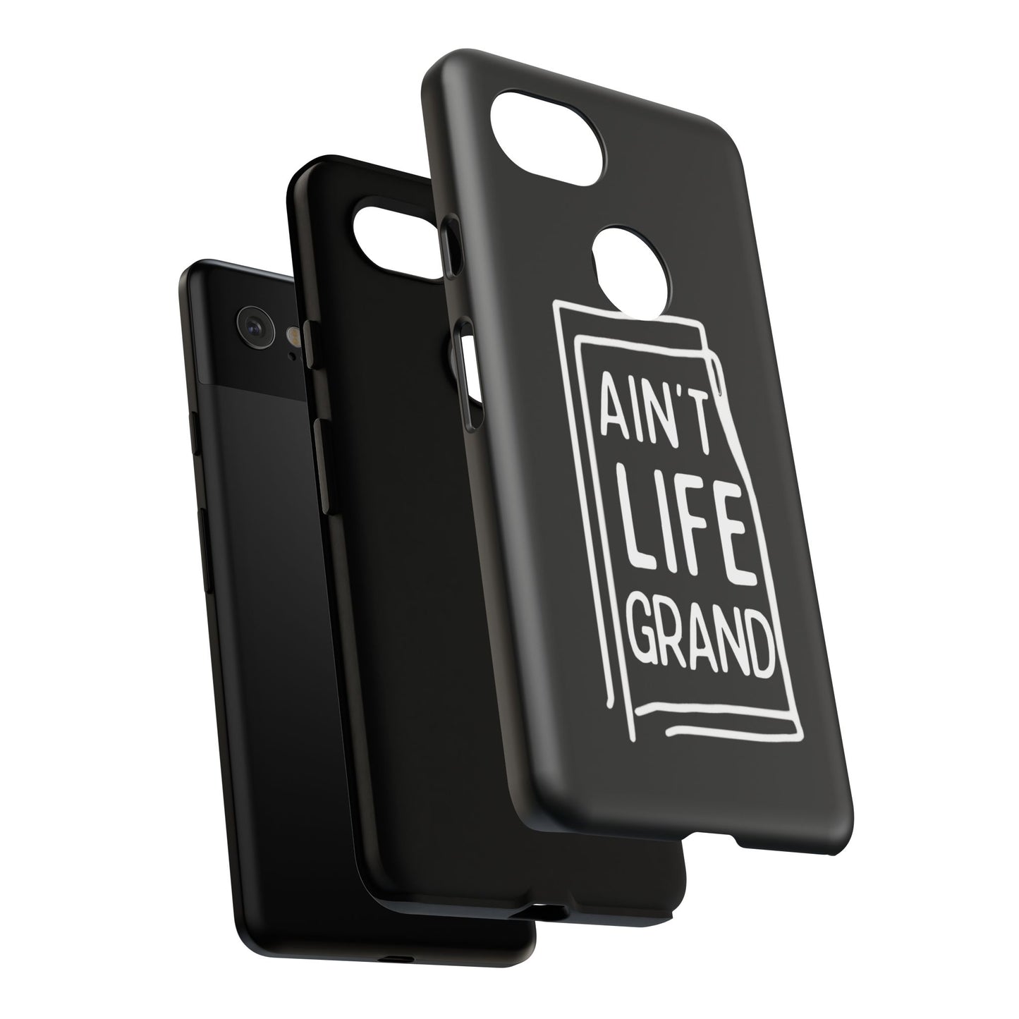Ain't Life Grand Phone Case - Tough & Stylish Protection