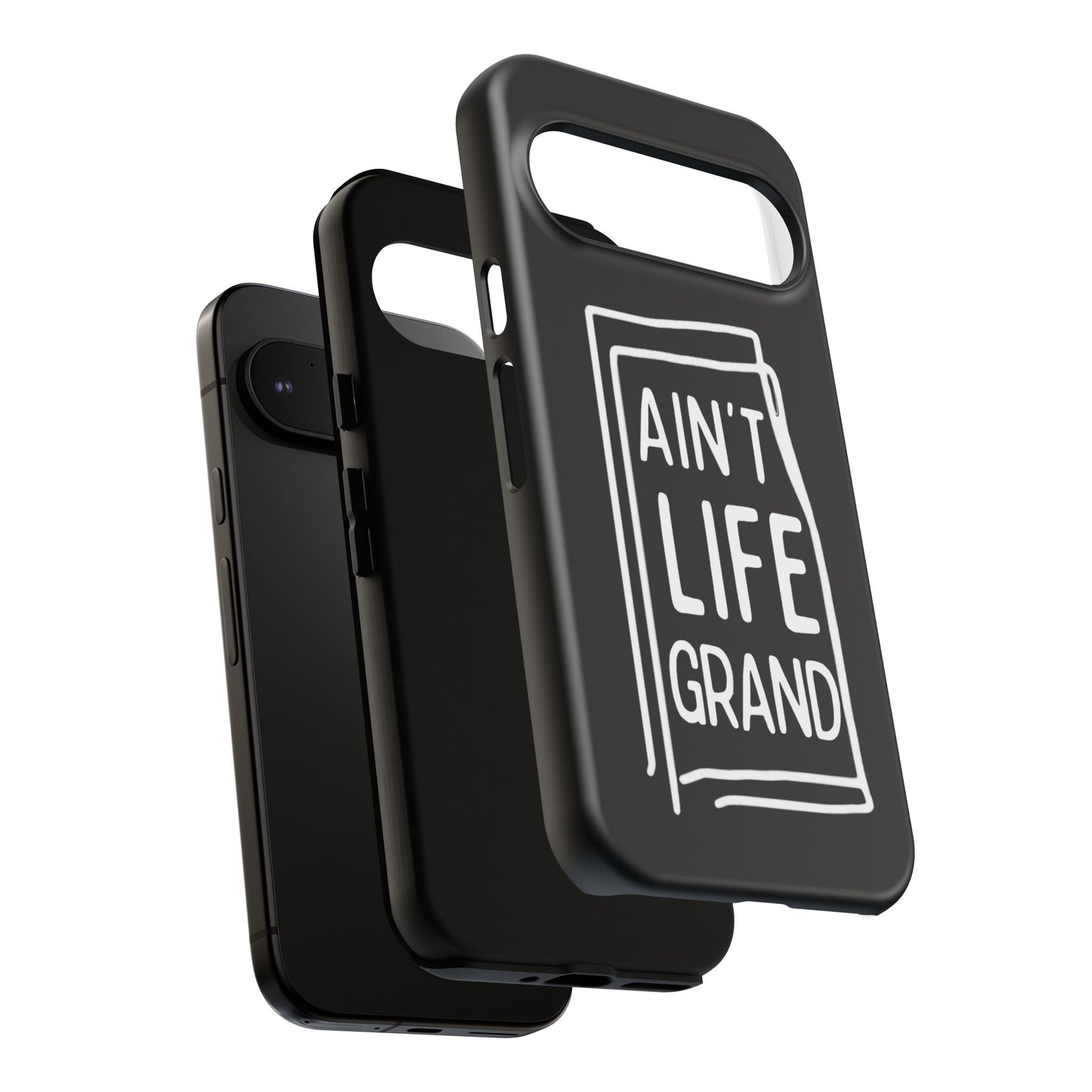 Ain't Life Grand Phone Case - Tough & Stylish Protection