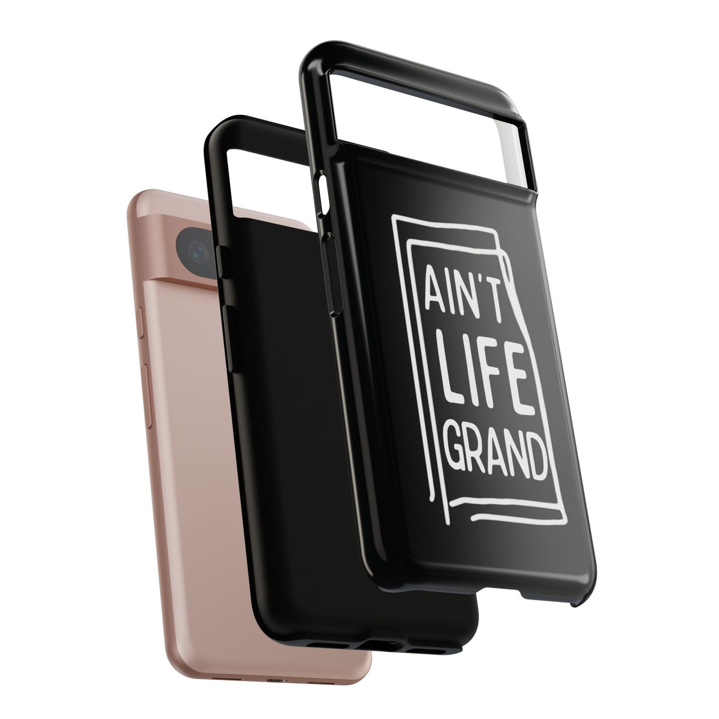 Ain't Life Grand Phone Case - Tough & Stylish Protection
