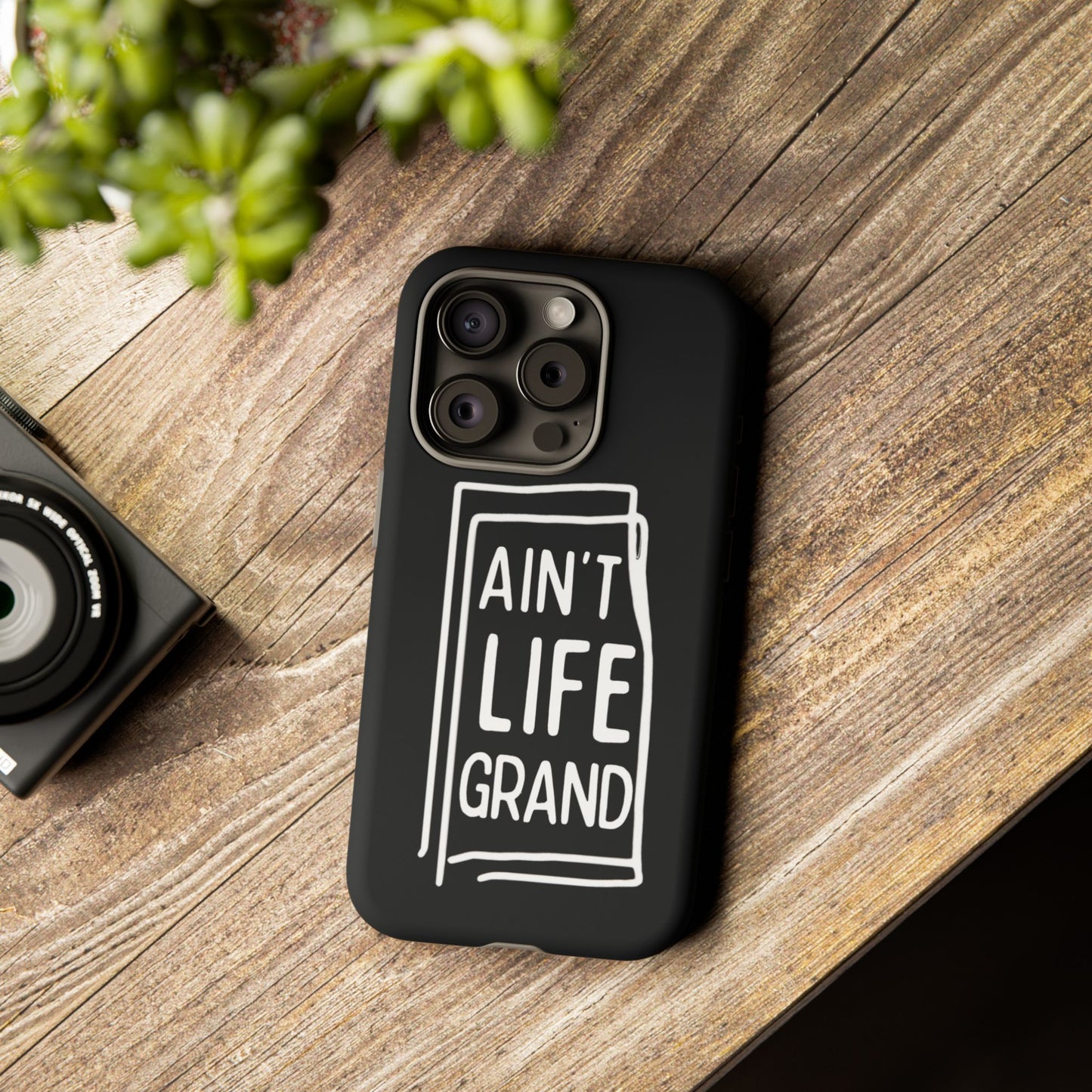 Ain't Life Grand Phone Case - Tough & Stylish Protection