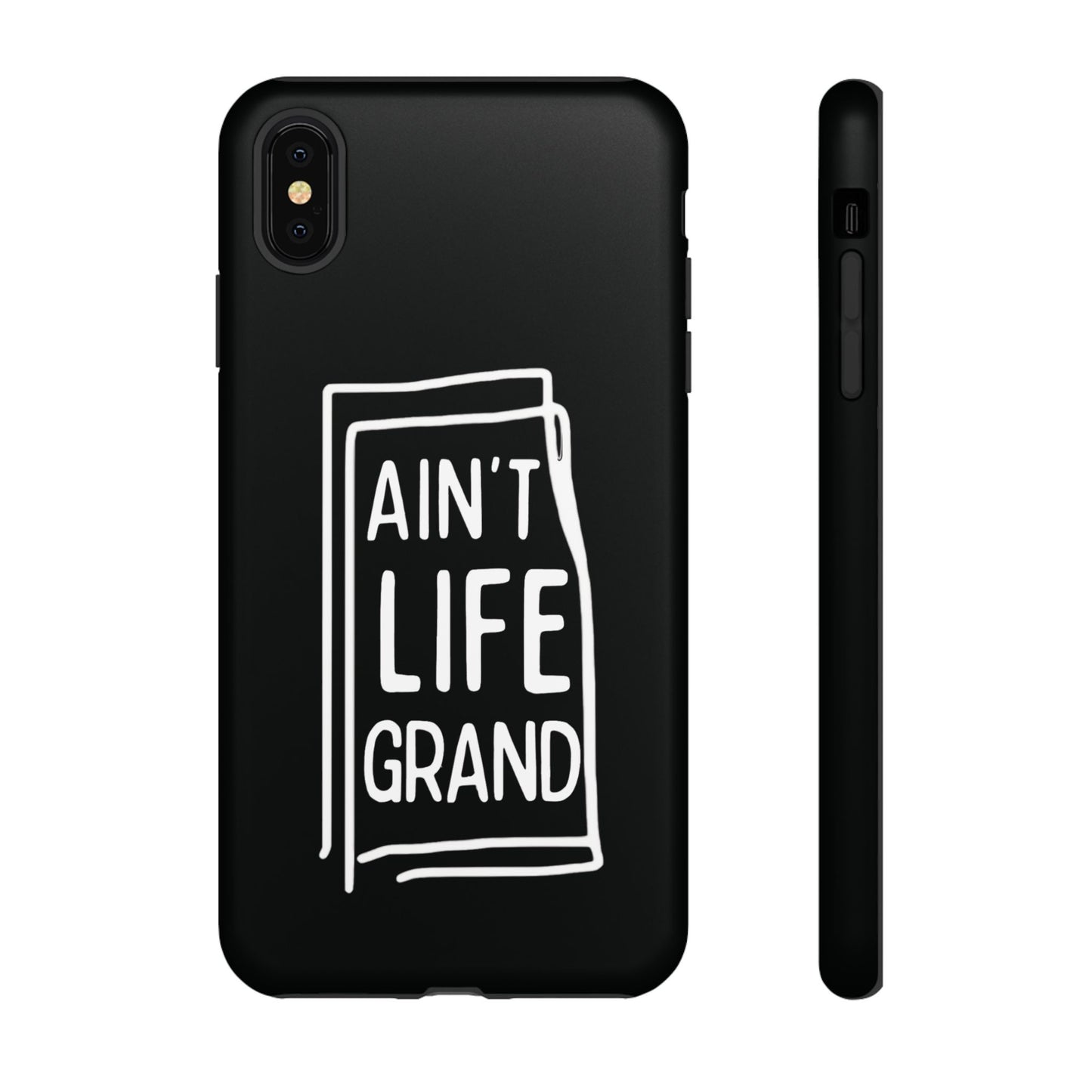 Ain't Life Grand Phone Case - Tough & Stylish Protection