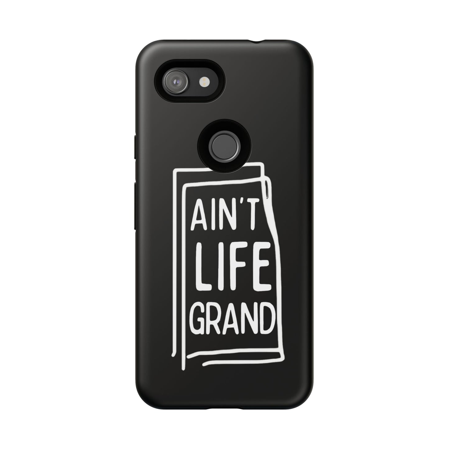 Ain't Life Grand Phone Case - Tough & Stylish Protection