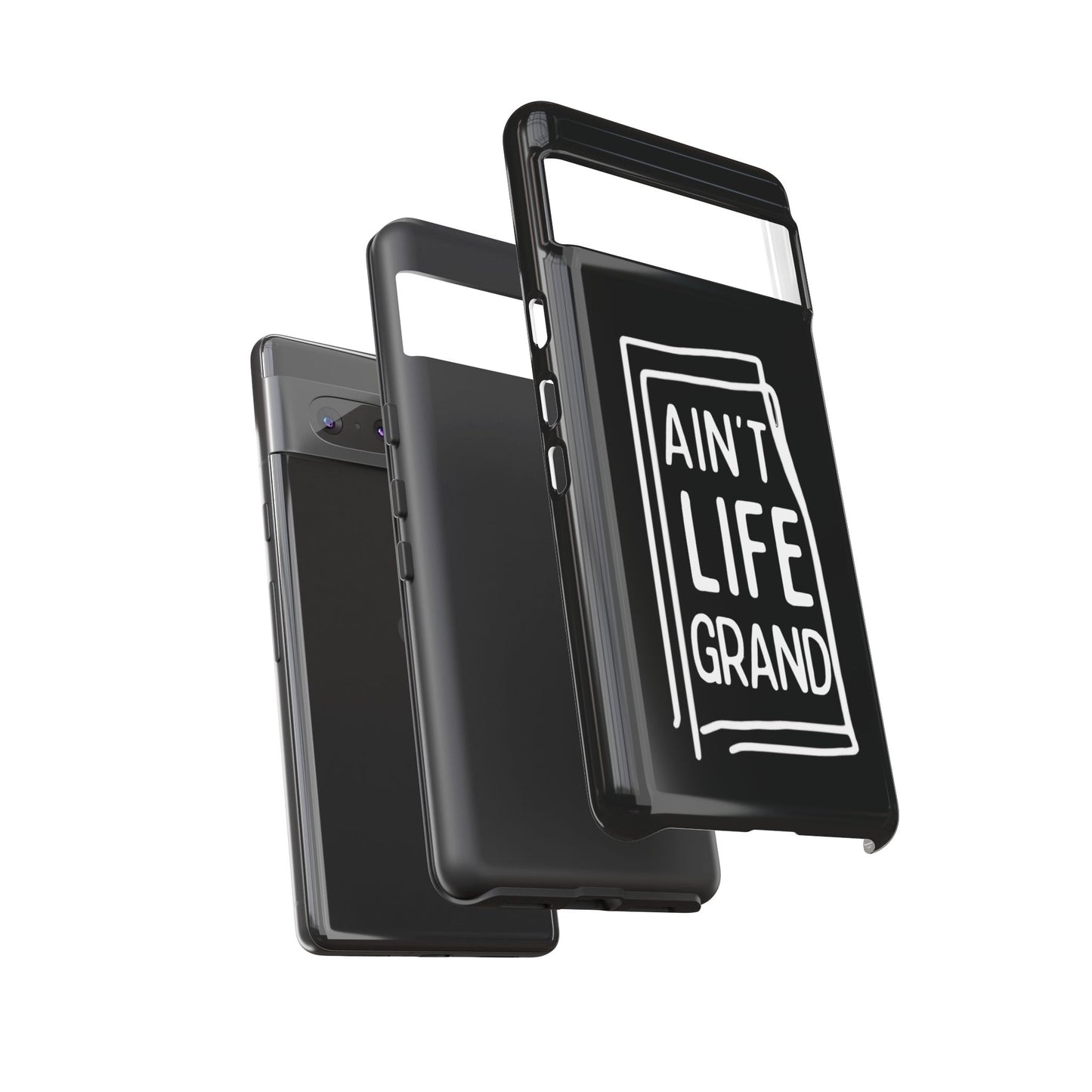 Ain't Life Grand Phone Case - Tough & Stylish Protection