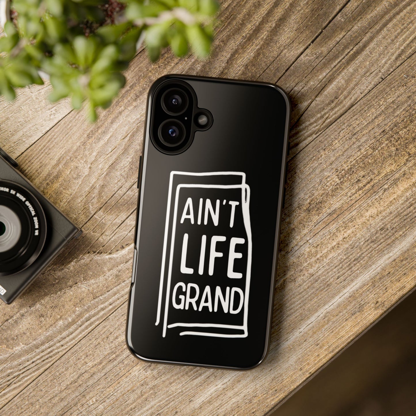 Ain't Life Grand Phone Case - Tough & Stylish Protection