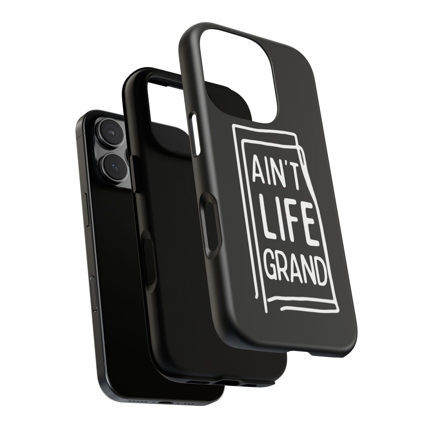 Ain't Life Grand Phone Case - Tough & Stylish Protection
