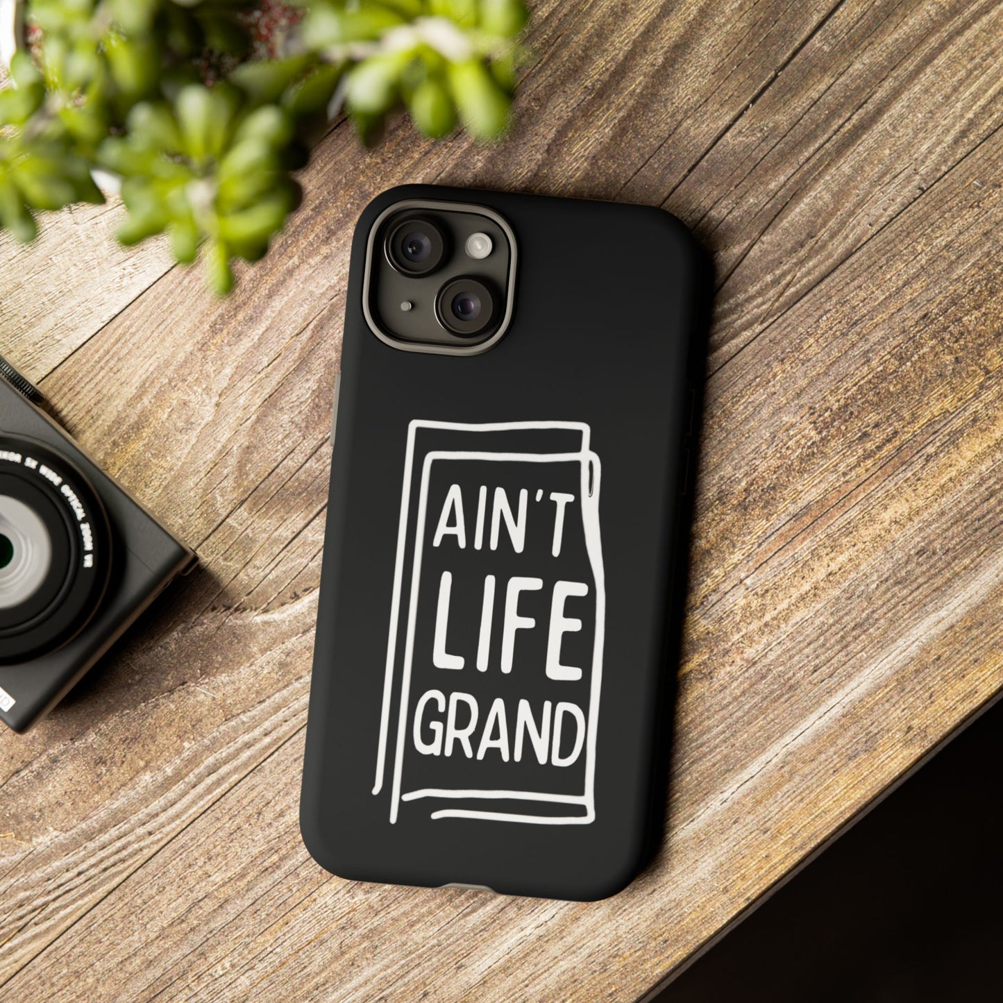 Ain't Life Grand Phone Case - Tough & Stylish Protection