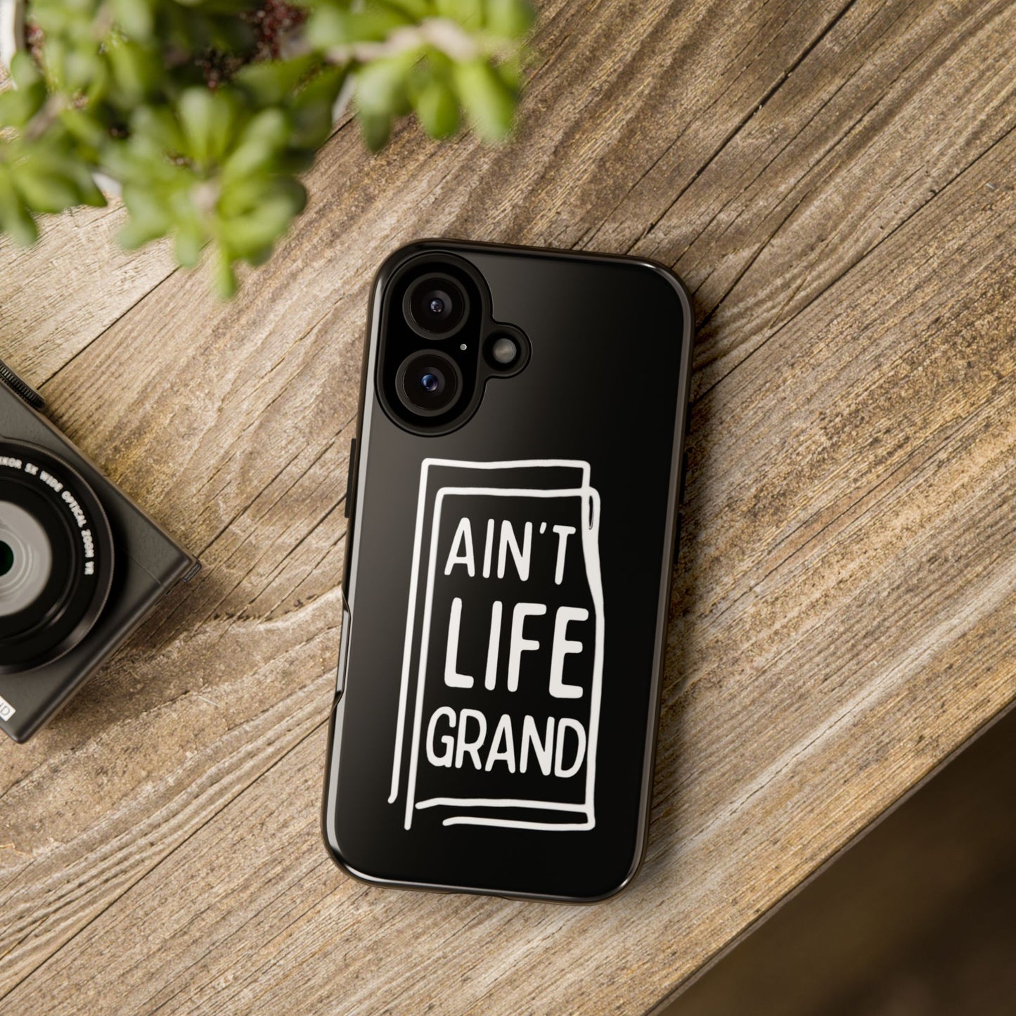 Ain't Life Grand Phone Case - Tough & Stylish Protection