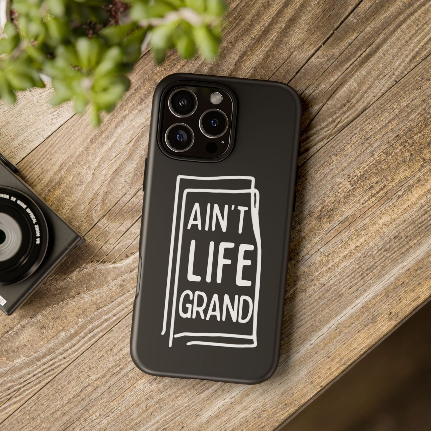 Ain't Life Grand Phone Case - Tough & Stylish Protection