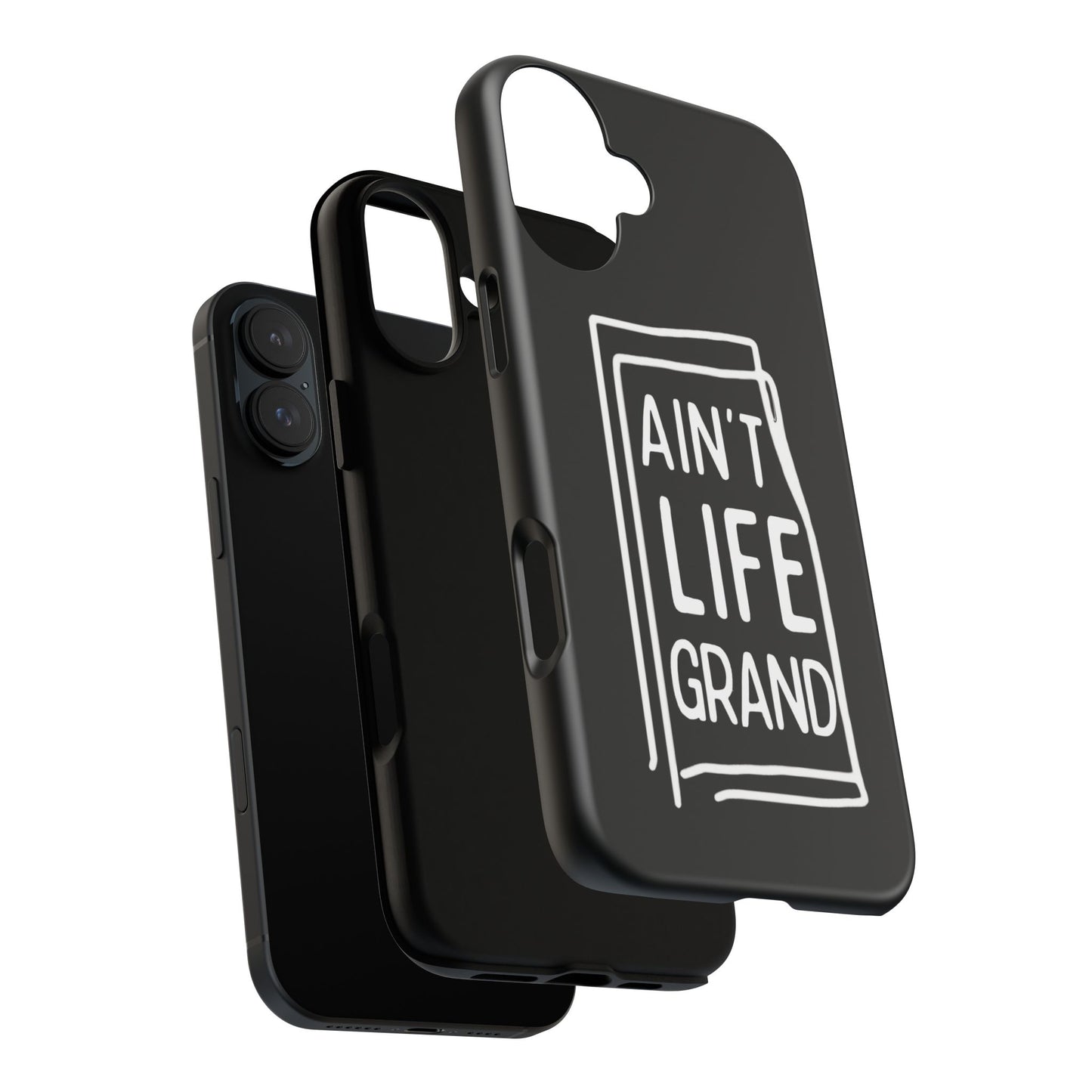 Ain't Life Grand Phone Case - Tough & Stylish Protection