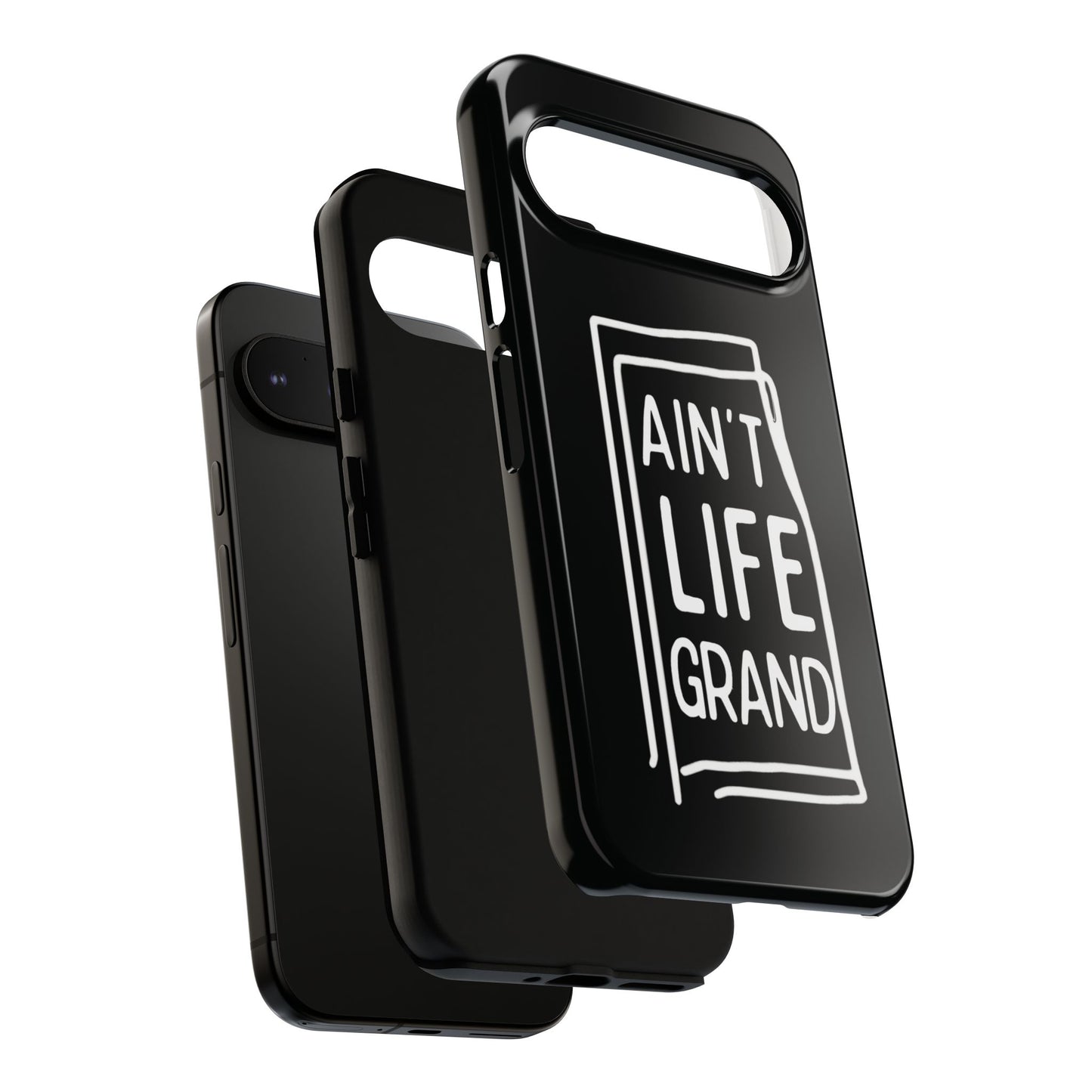 Ain't Life Grand Phone Case - Tough & Stylish Protection
